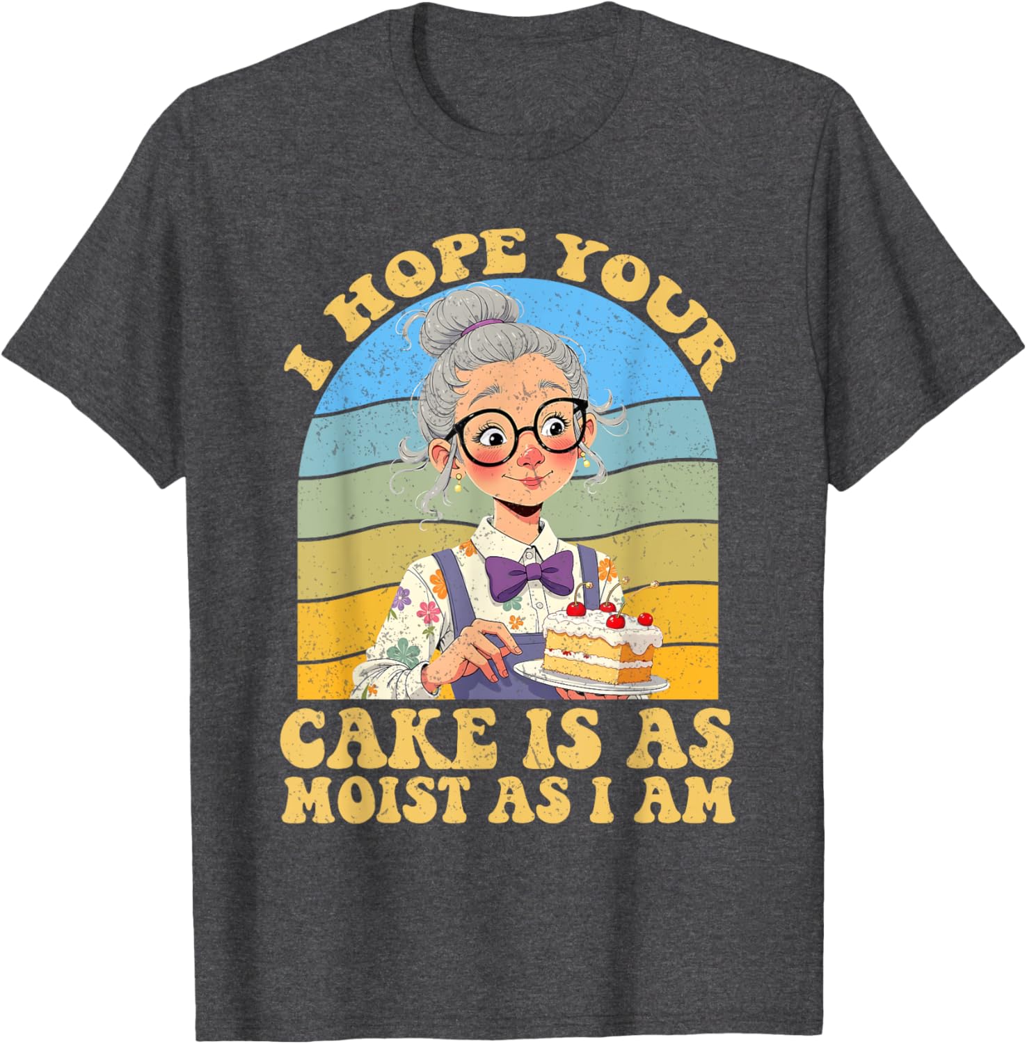 I Hope Your Cake Is As Moist As I Am Vintage T-Shirt for Fun Lovers - 24