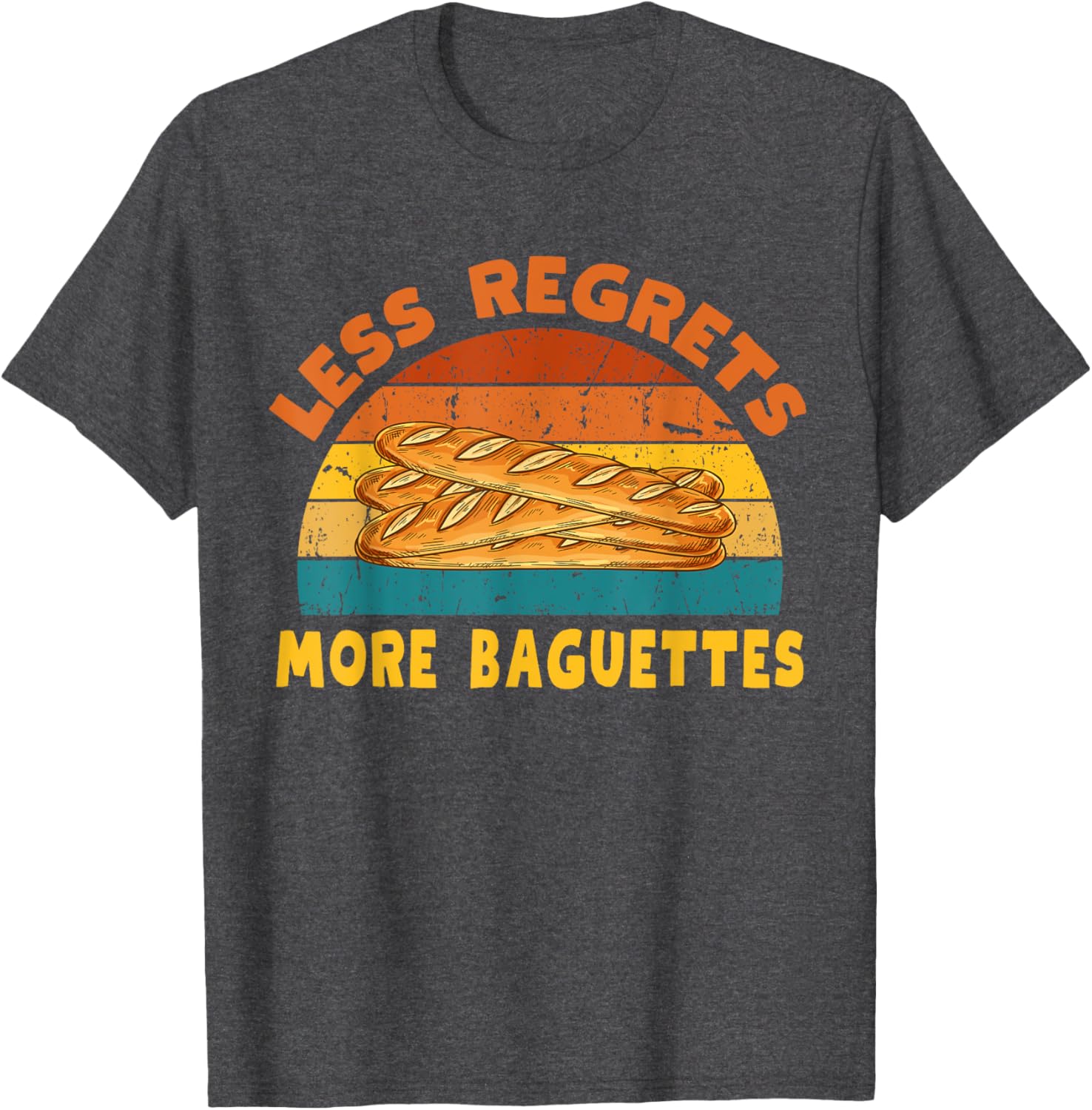 Funny Less Regrets More Baguettes T-Shirt for Bread Lovers - 11
