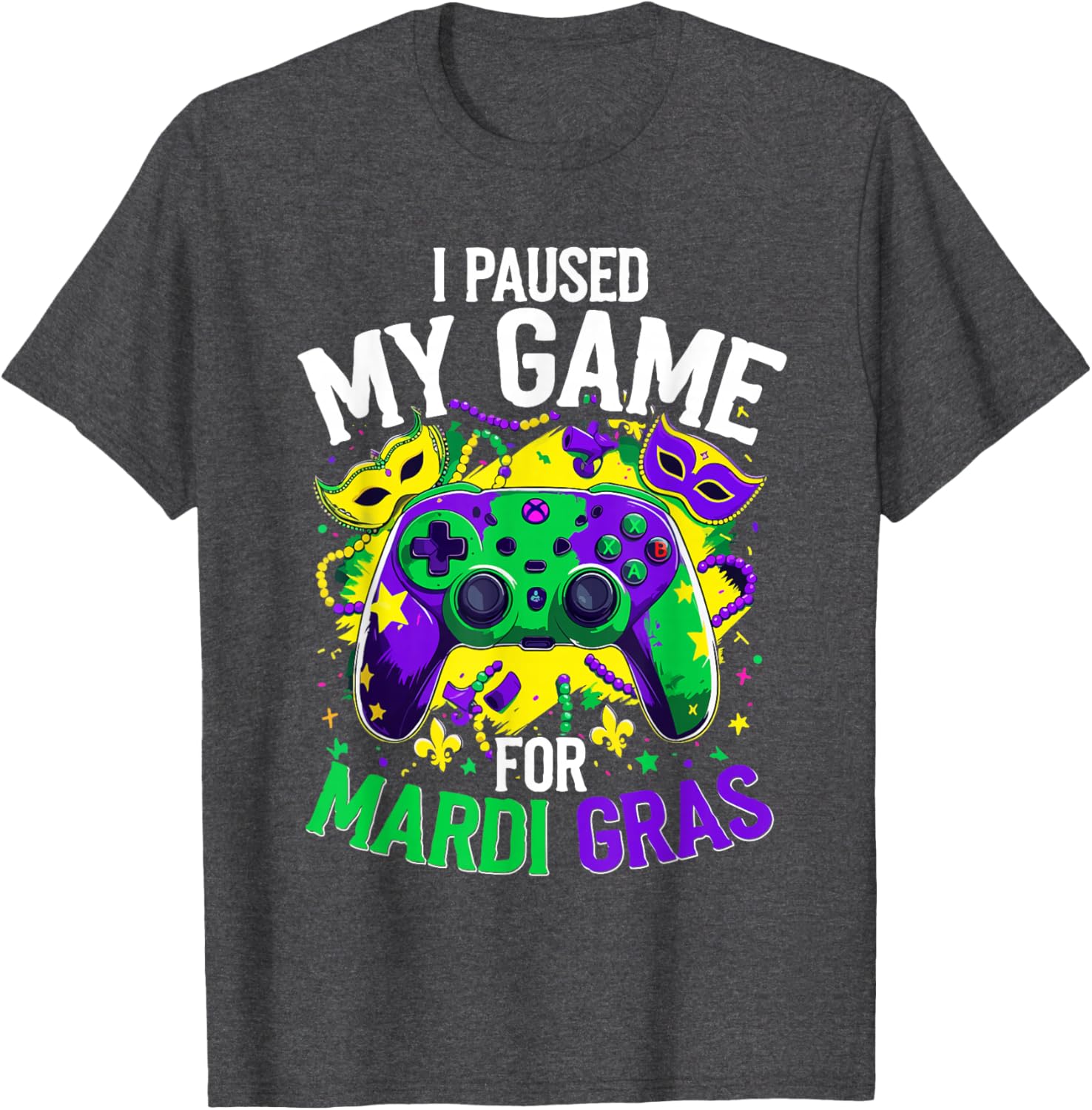 Mardi Gras Gamer T-Shirt - I Paused My Game for Festive Fun - 18
