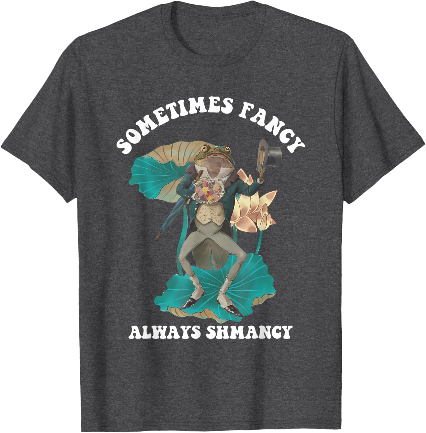 Sometimes Fancy Always Shmancy Funny T-Shirt for Casual Style and Fun - 22