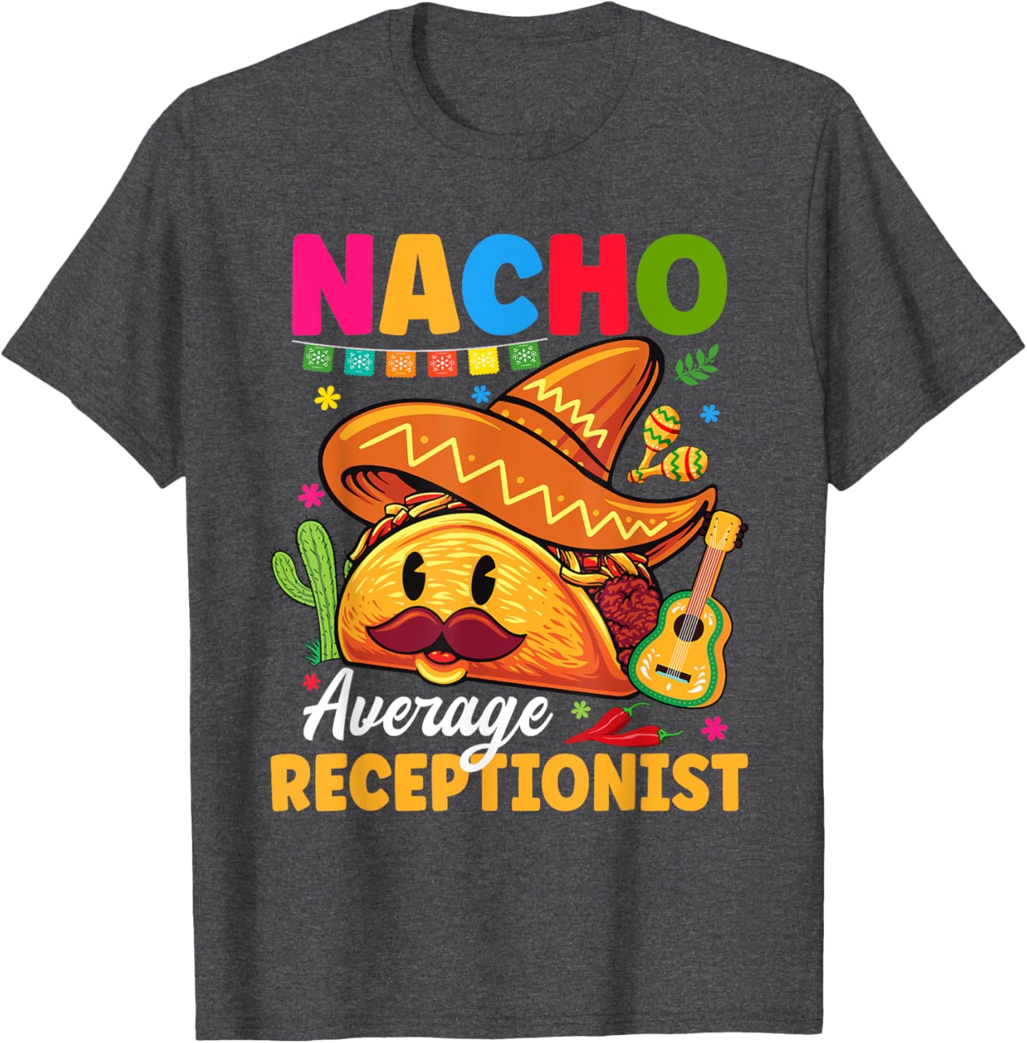 Nacho Average Receptionist Cinco De Mayo Fiesta T-Shirt for Fun Celebrations - 9