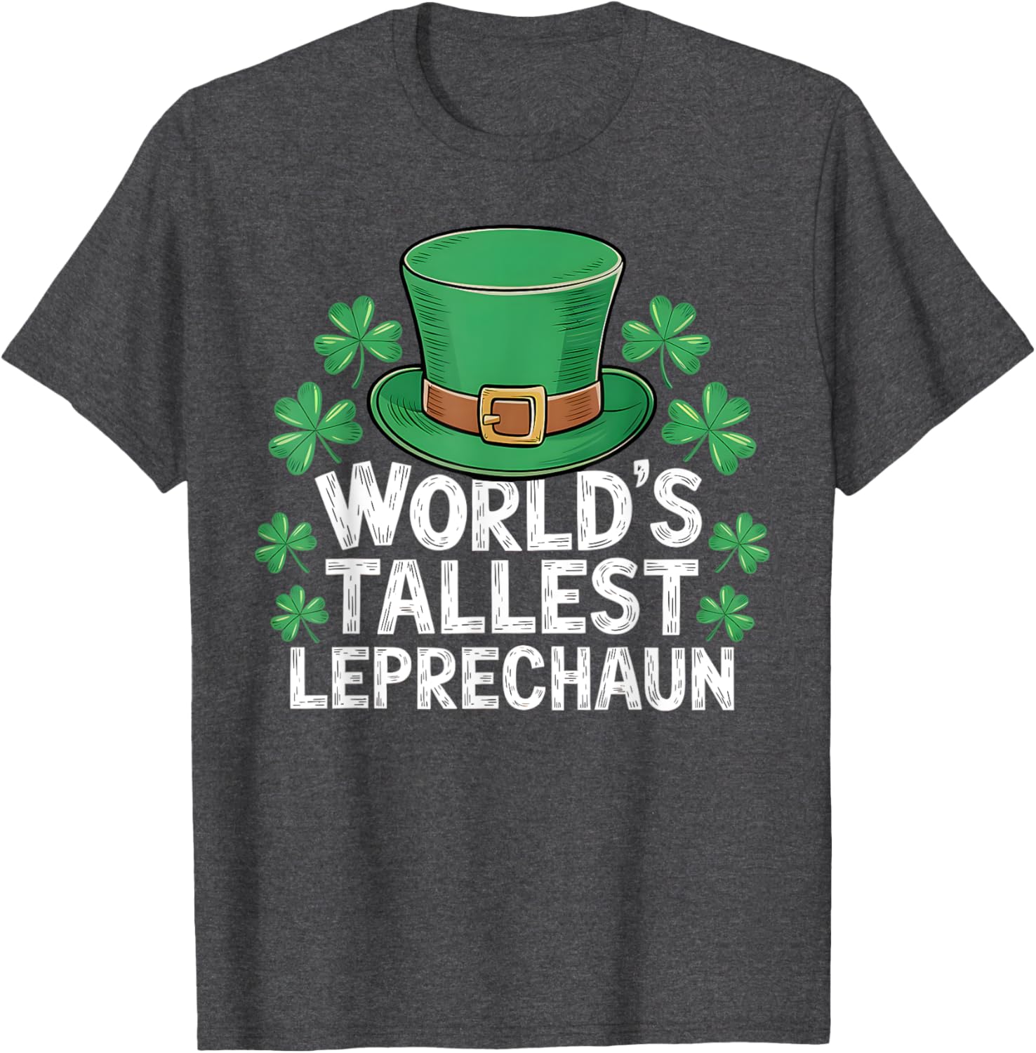 World's Tallest Leprechaun St. Patrick's Day Funny Adult T-Shirt - 4