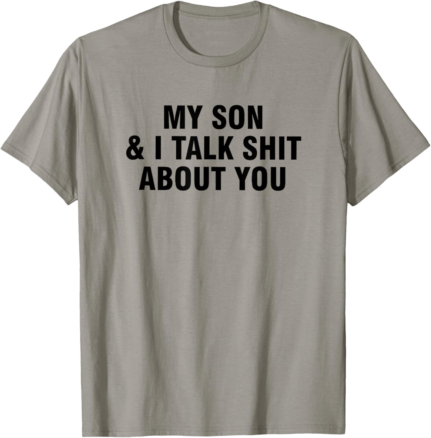 Funny My Son and I Talk About You T-Shirt for Family Humor Lovers - 11