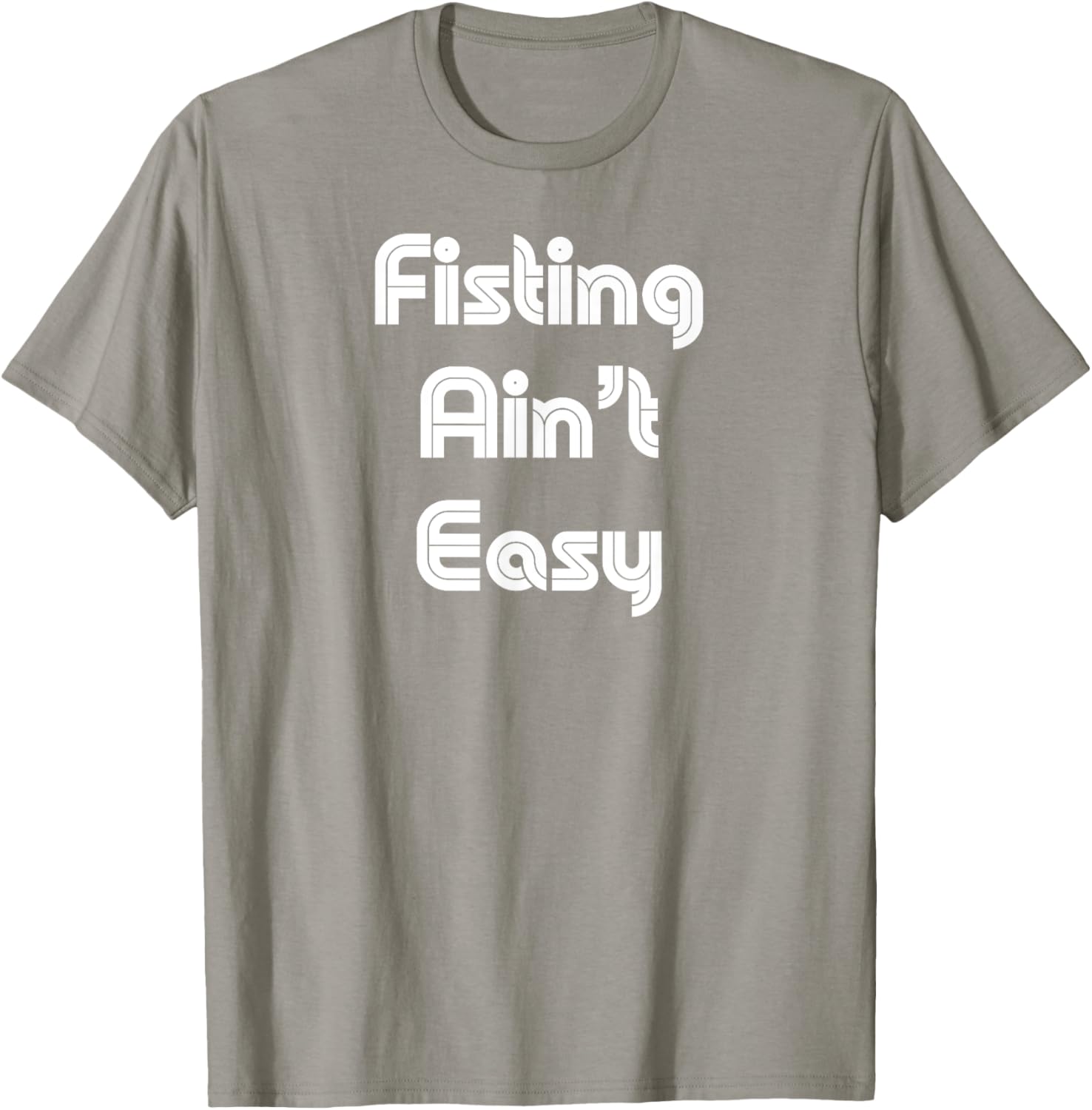 Funny Fisting Ain't Easy T-Shirt - Retro Style for Men and Women - 10