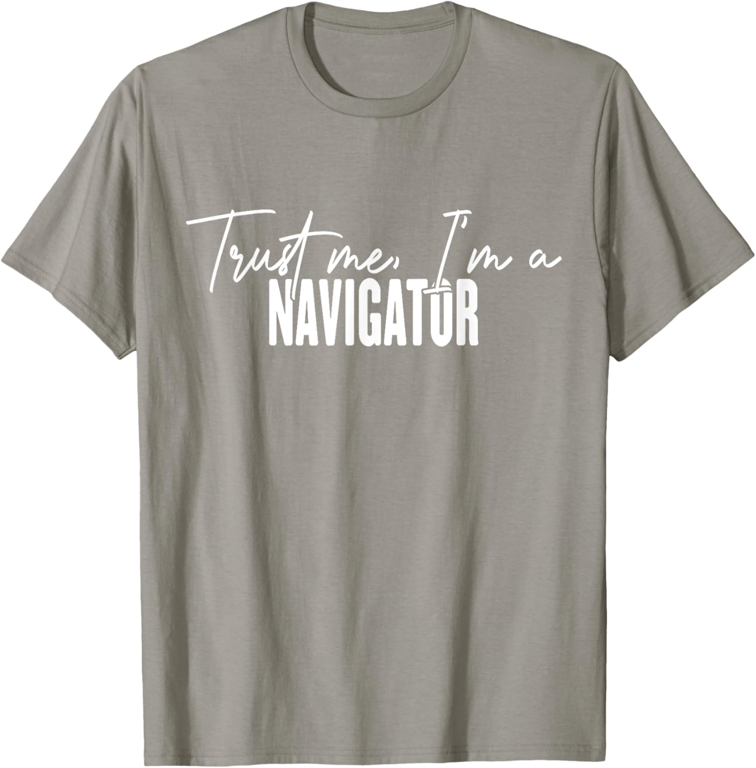 Funny Navigator Gifts Trust Me I'm a Navigator T-Shirt for Adventurers - 1