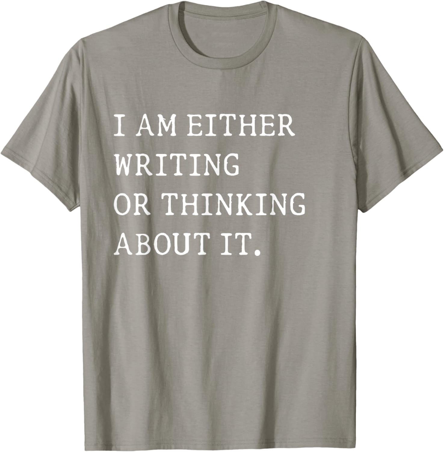 Funny Writer Author T-Shirt I Am Either Writing or Thinking About It - 8