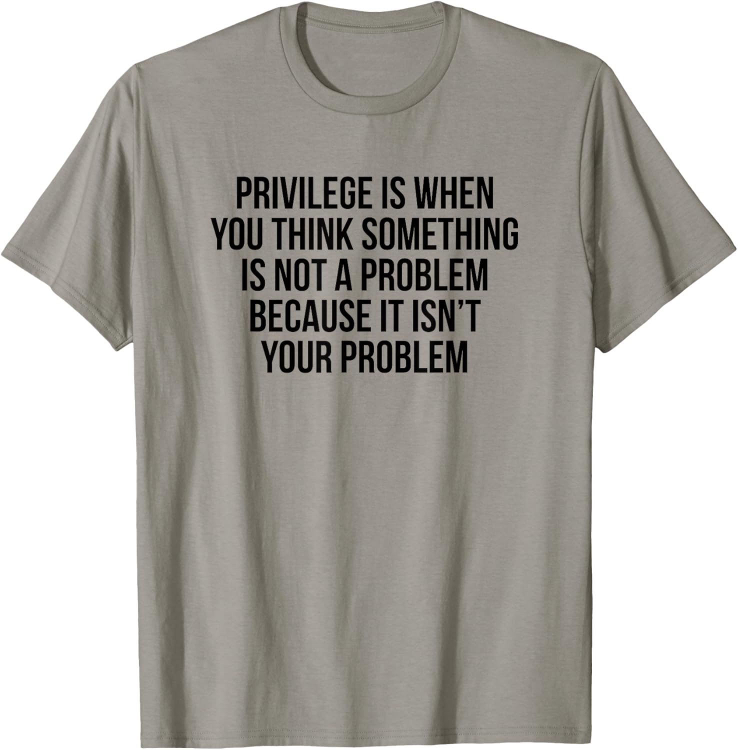 Privilege Is When You Think It's Not A Problem T-Shirt for All Occasions - 3