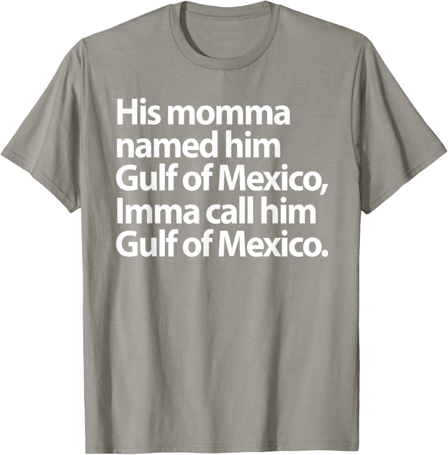 Funny Gulf Of Mexico Imma Call Him T-Shirt for Casual Wear - 25