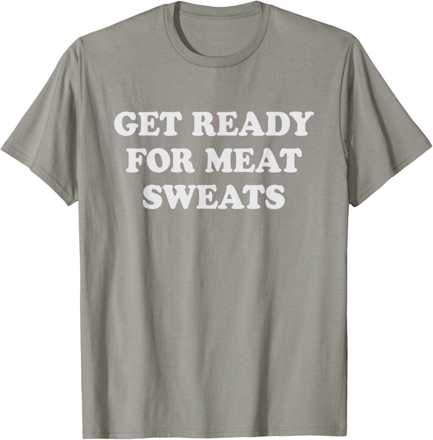 Funny BBQ Meat Sweats Grilling T-Shirt for Grill Lovers and Foodies - 24