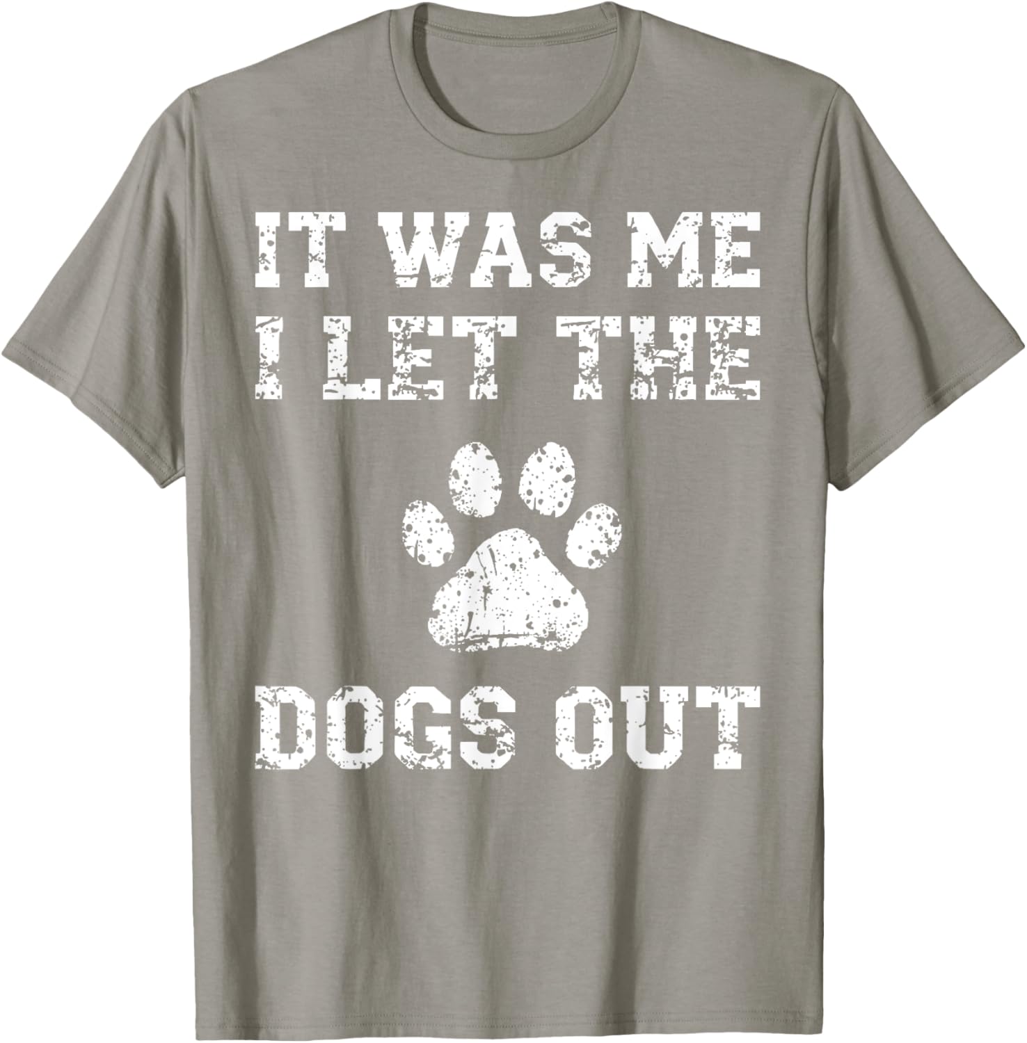 It Was Me I Let the Dogs Out Funny Dog Lover T-Shirt for Pet Owners - 19