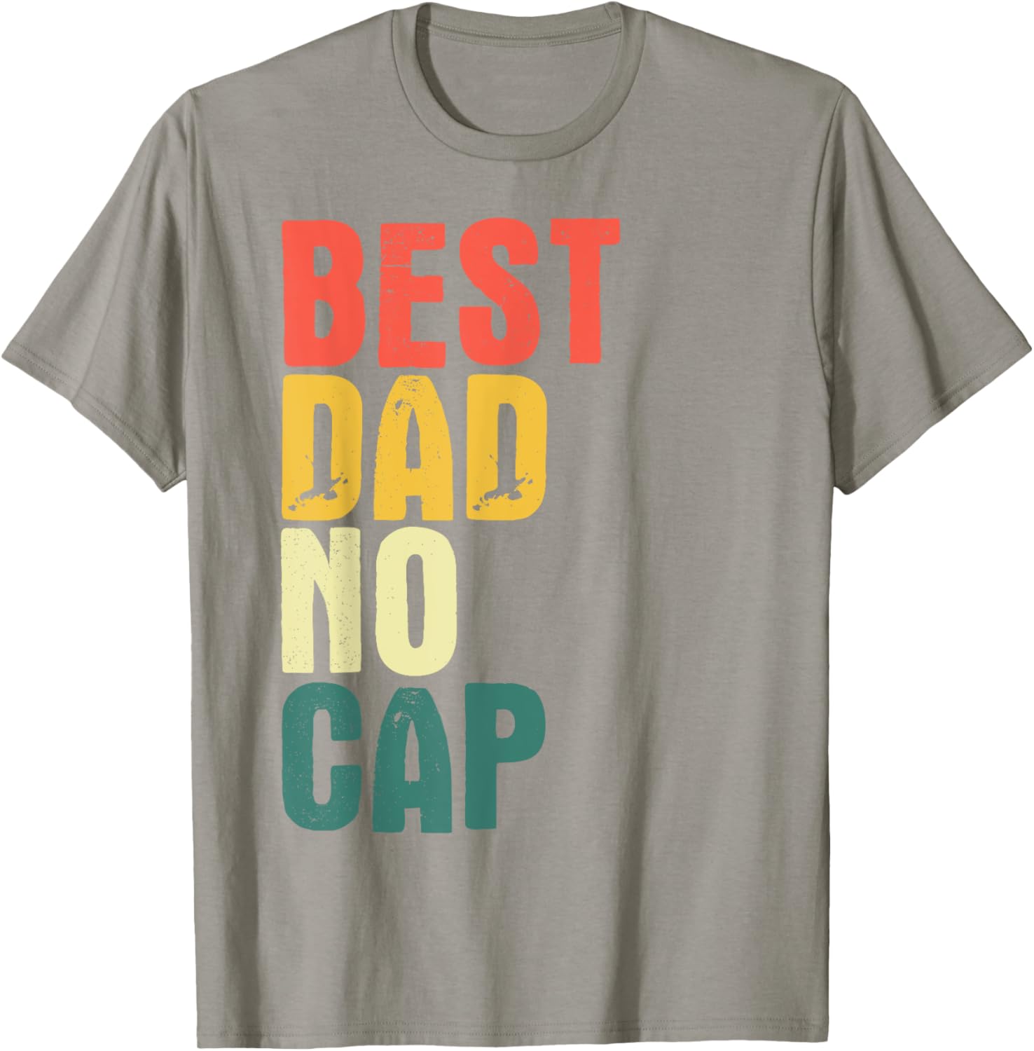 Funny Best Dad No Cap Father's Day T-Shirt for Men - Fun Gift Idea - 7