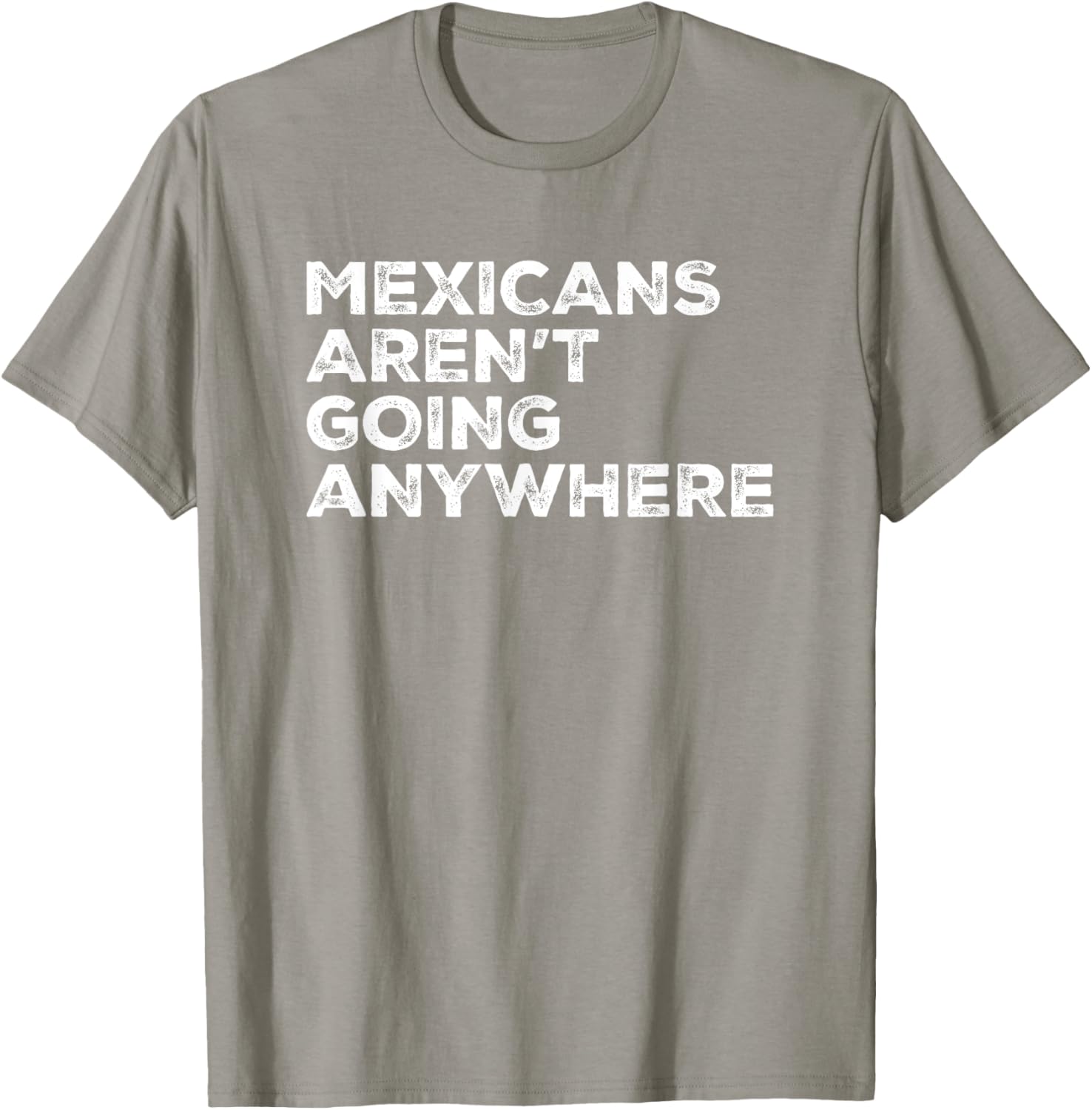 Mexicans Aren't Going Anywhere Graphic T-Shirt for Proud Wearers - 18