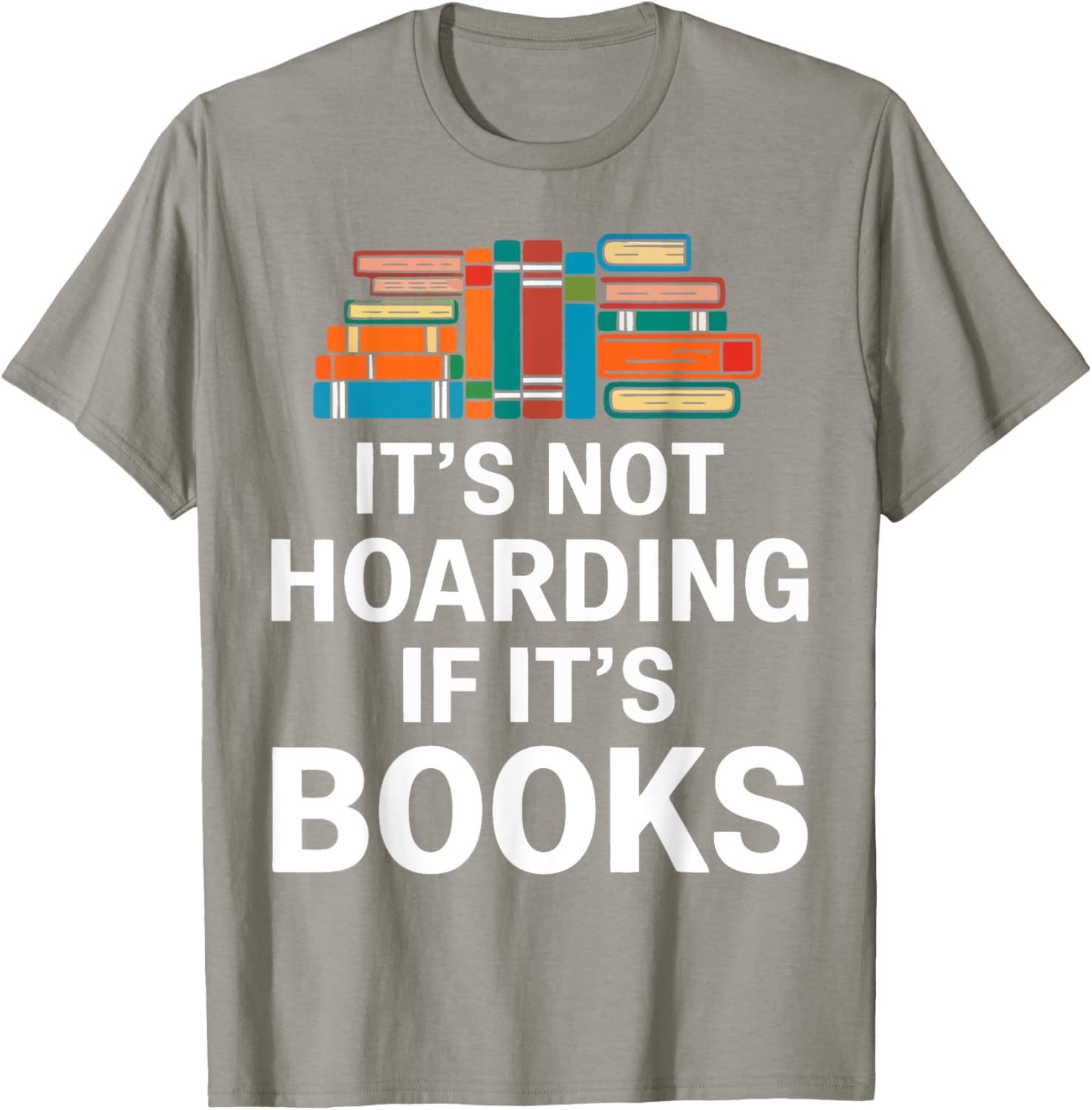 It's Not Hoarding If It's Books T-Shirt for Book Lovers and Readers - 17