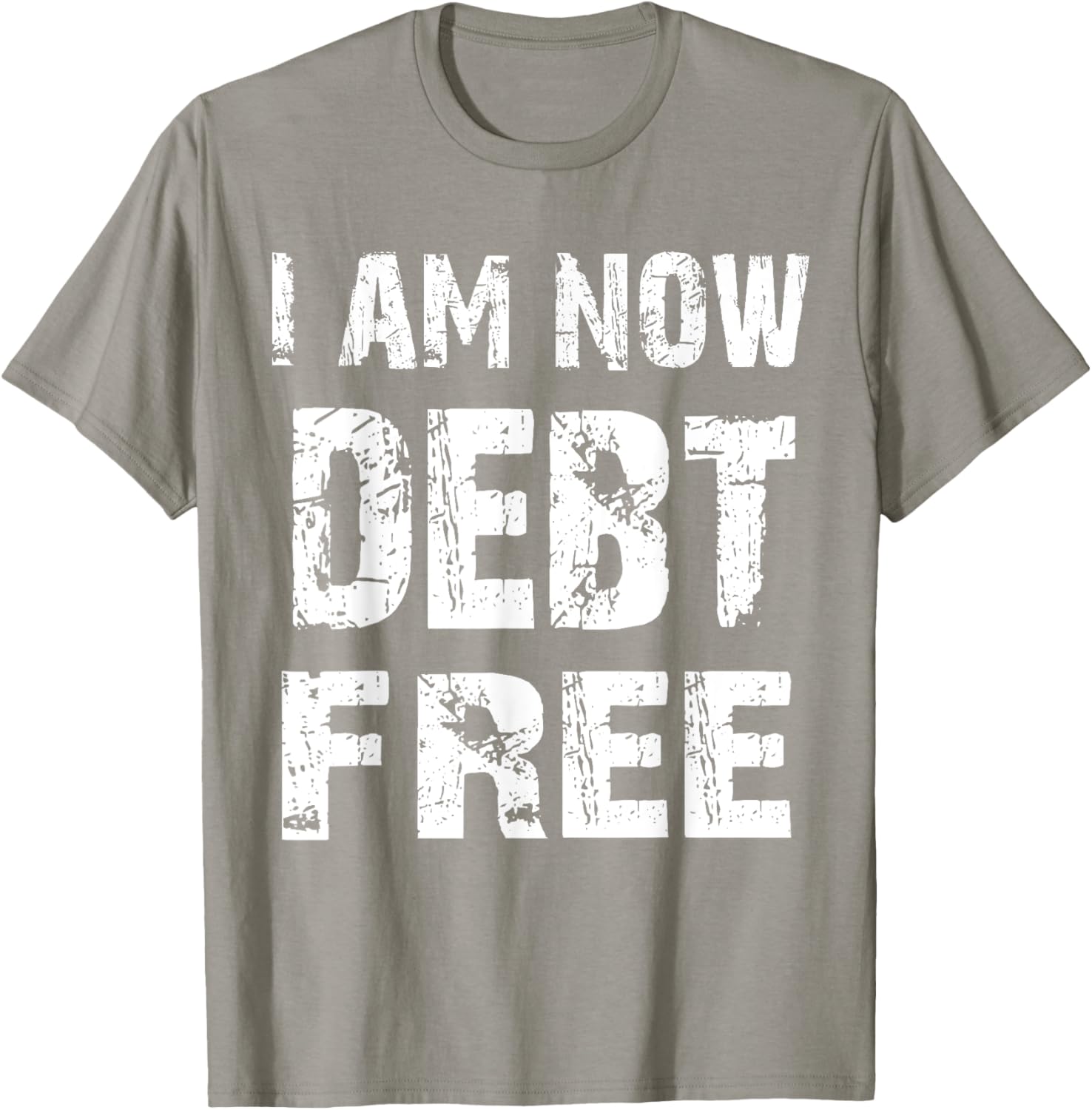 I Am Now Debt Free T-Shirt for Celebrating Financial Freedom - 27