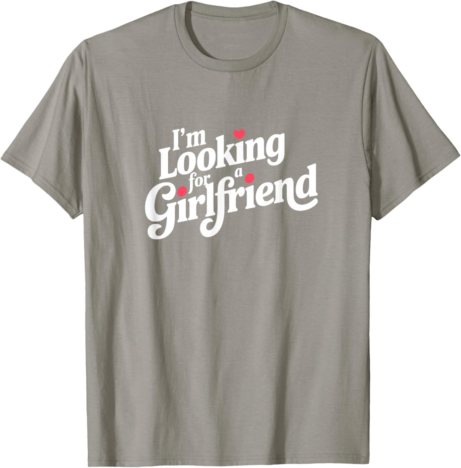 Funny I Am Looking for a Girlfriend T-Shirt for Men and Boys - 10