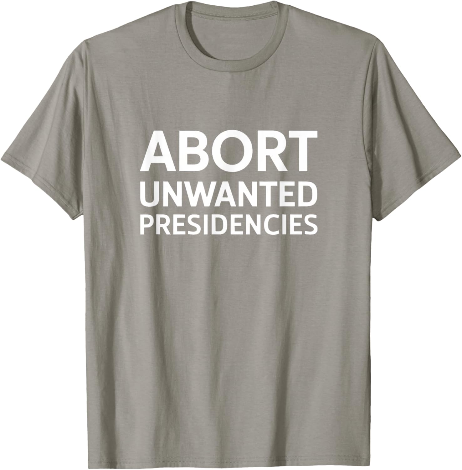 Abort Unwanted Presidencies Political T-Shirt for Supportive Activists - 9