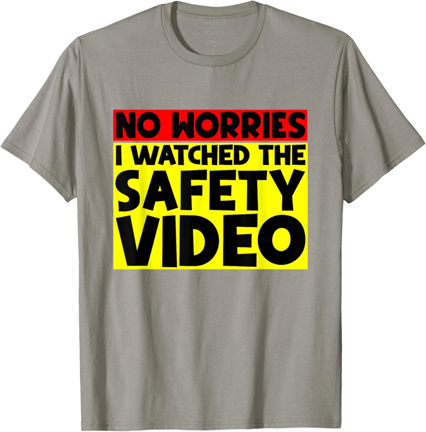 Funny No Worries I Watched The Safety Video T-Shirt for Work Enjoyment - 29