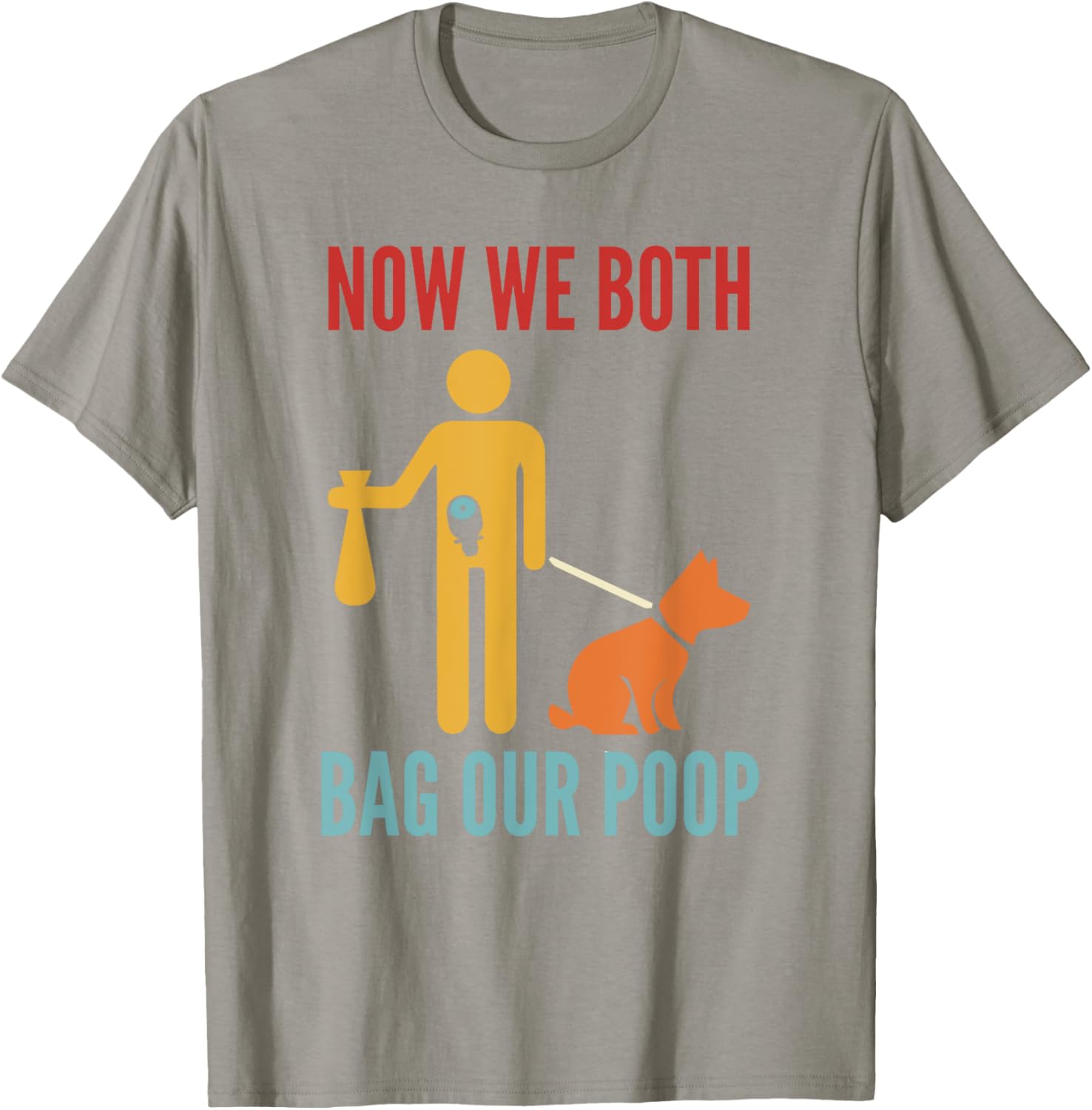 Funny Retro T-Shirt Now We Both Bag Our Poop for Pet Lovers and Friends - 13