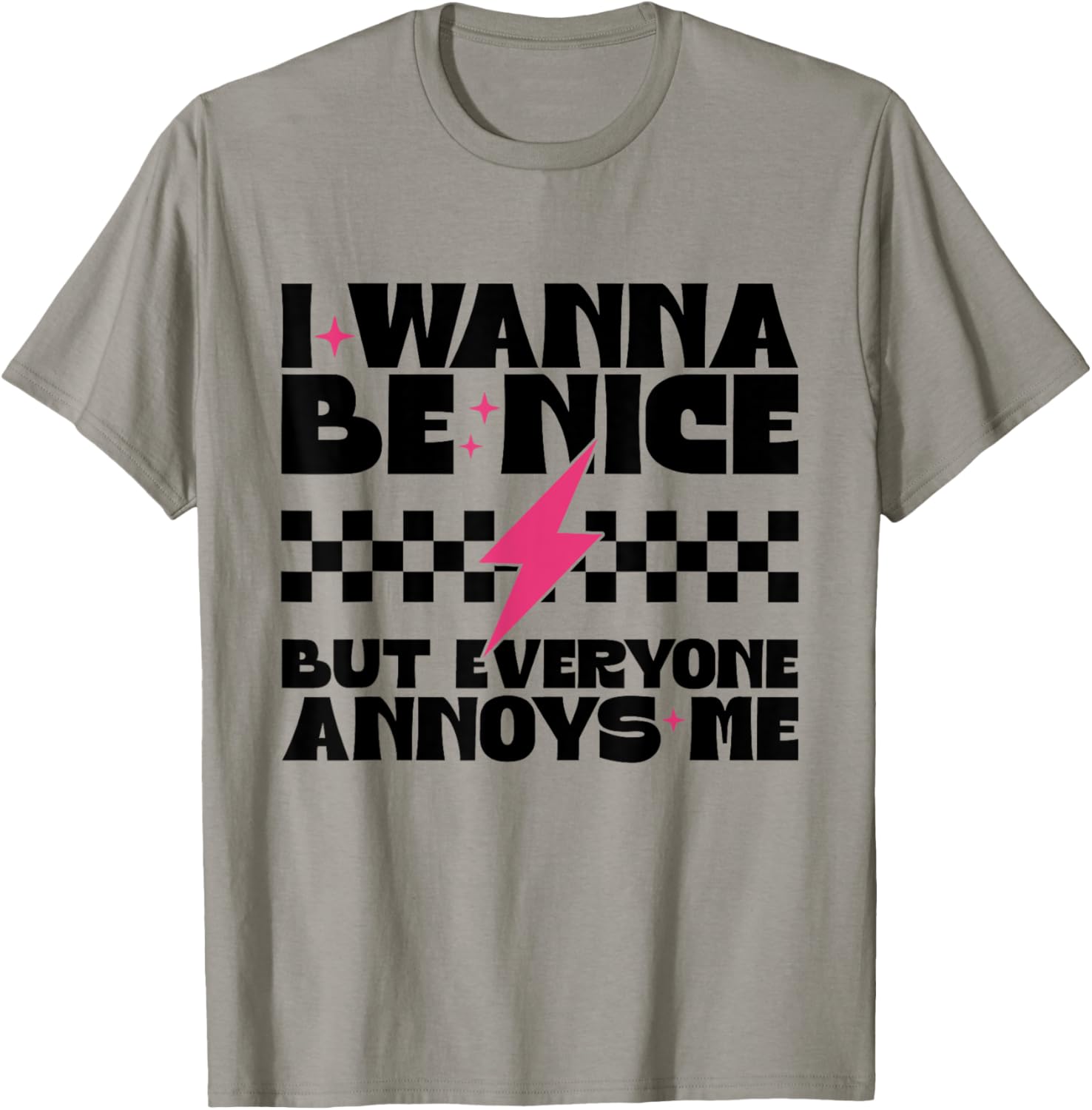 I Wanna Be Nice But Everyone Annoys Me Funny T-Shirt for Everyday Wear - 7