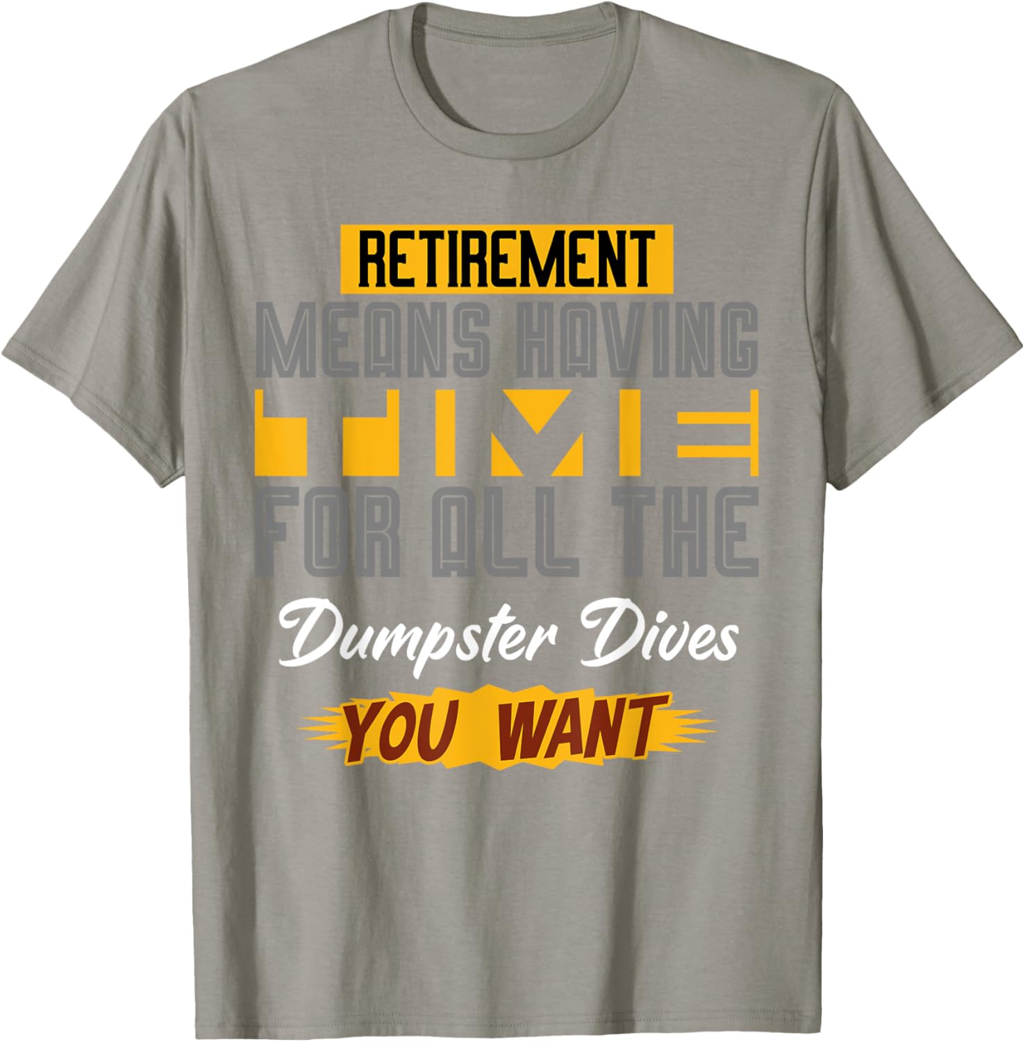 Funny Retirement T-Shirt for Dumpster Diving Enthusiasts - Celebrate Your Freedom! - 4