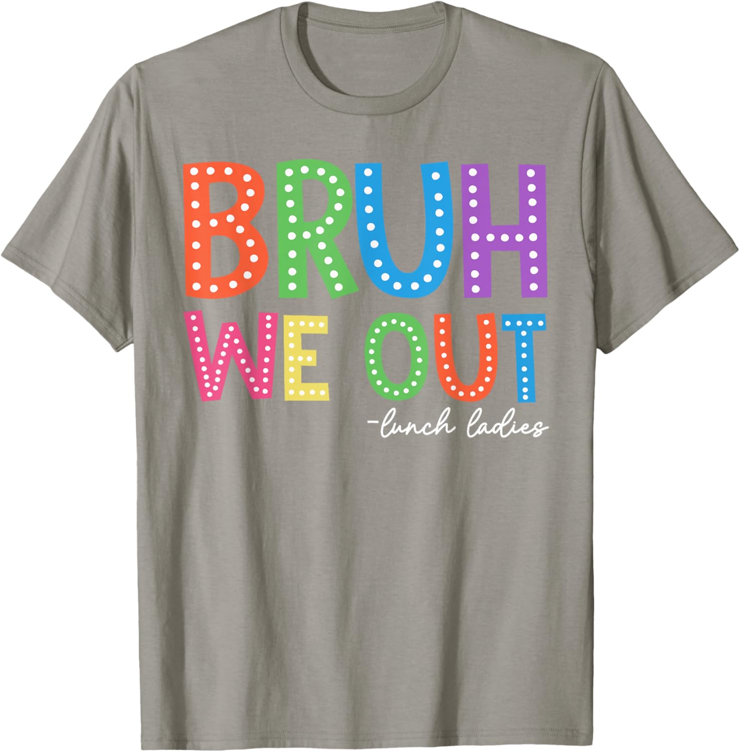 Happy Last Day of School T-Shirt for Lunch Ladies and Women - 6