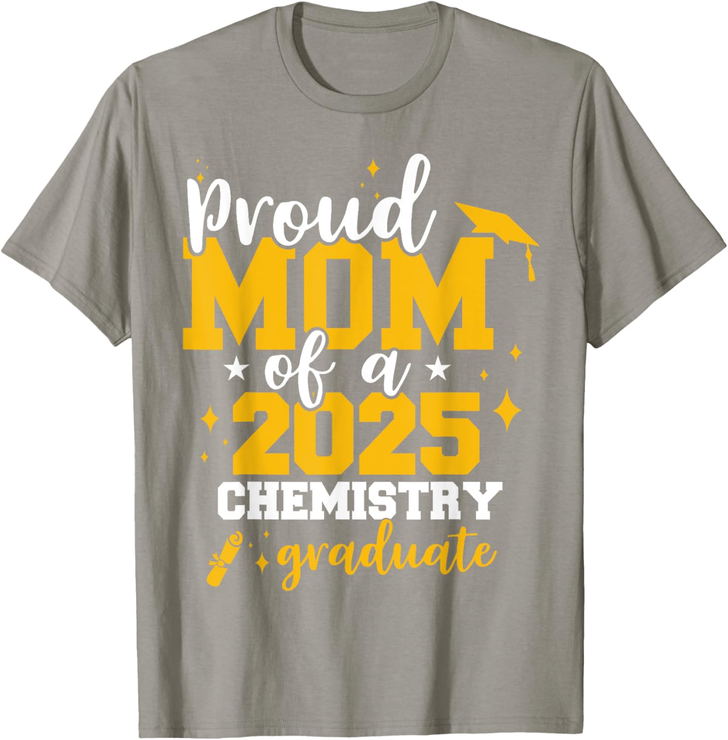 Proud Mom of Class of 2025 Chemistry Graduate Funny T-Shirt Gift - 21
