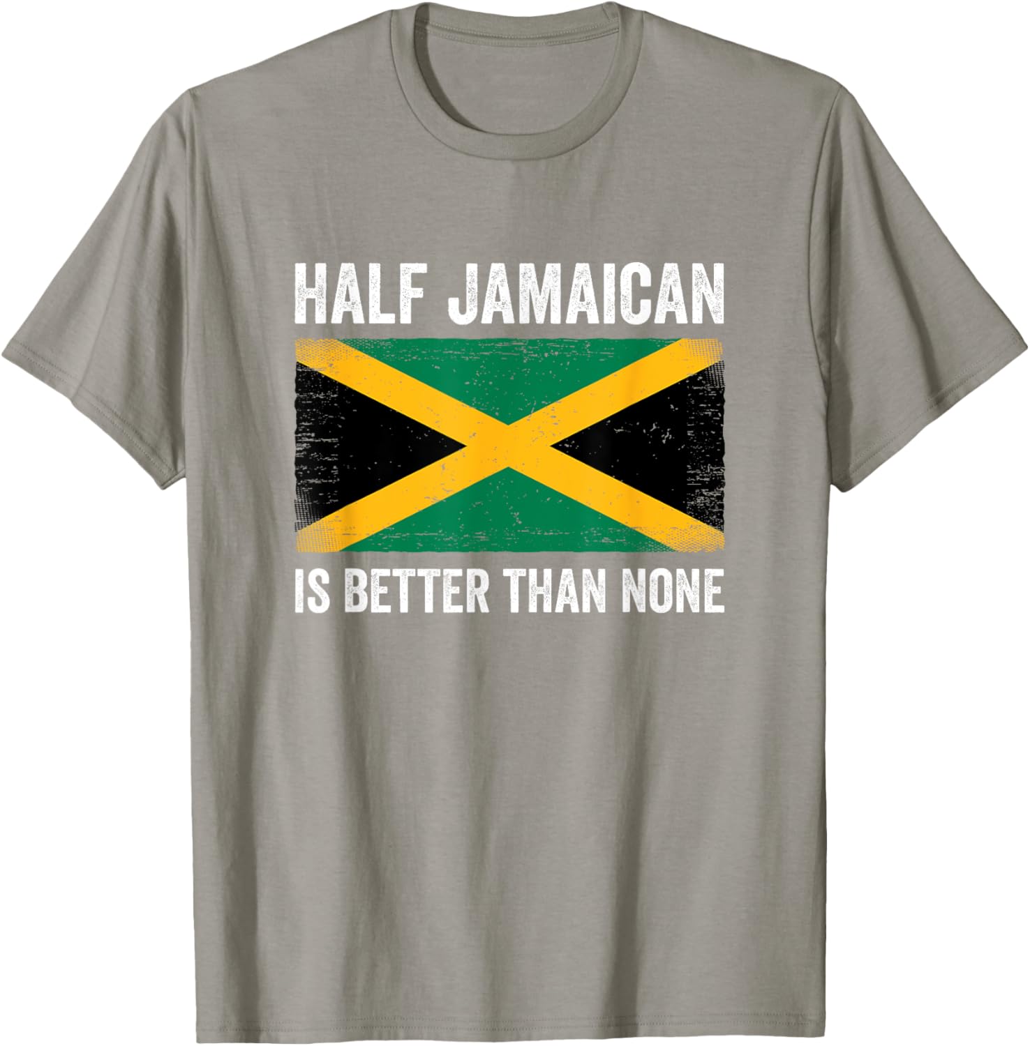 Half Jamaican Is Better Than None T-Shirt for Proud Jamaica Lovers - 7