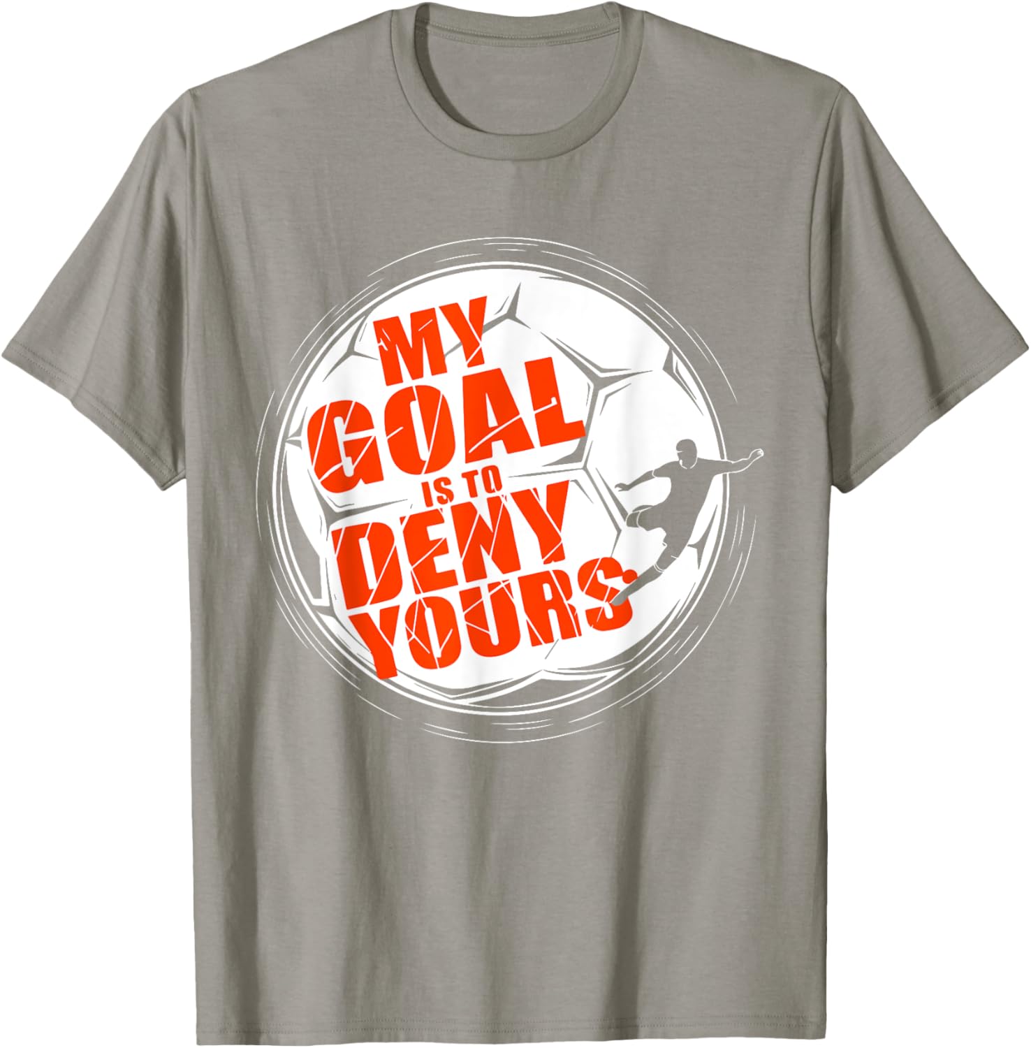 My Goal is to Deny Yours Soccer T-Shirt for Men and Boys Goalkeeper - 15