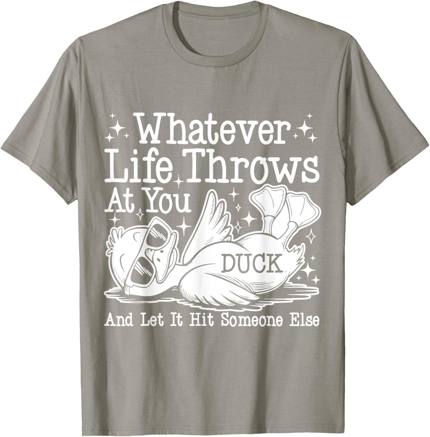 Funny Duck Sarcastic T-Shirt for Humor Lovers - Whatever Life Throws at You - 14