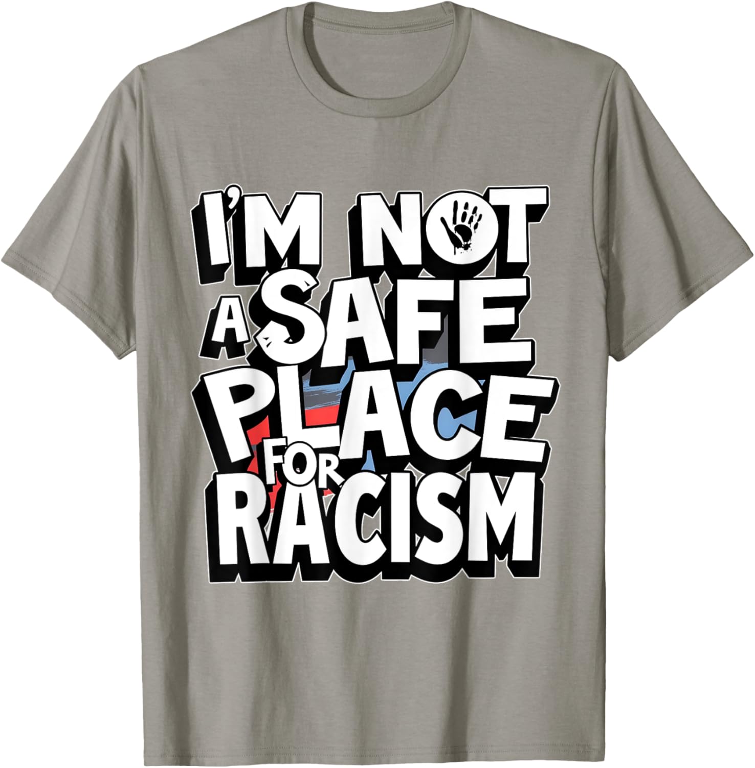 I'm Not A Safe Place For Racism T-Shirt for Men and Women - 21