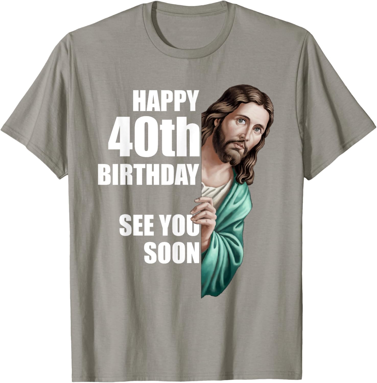 Happy 40th Birthday Jesus Design T-Shirt for Fun Celebrations - 16