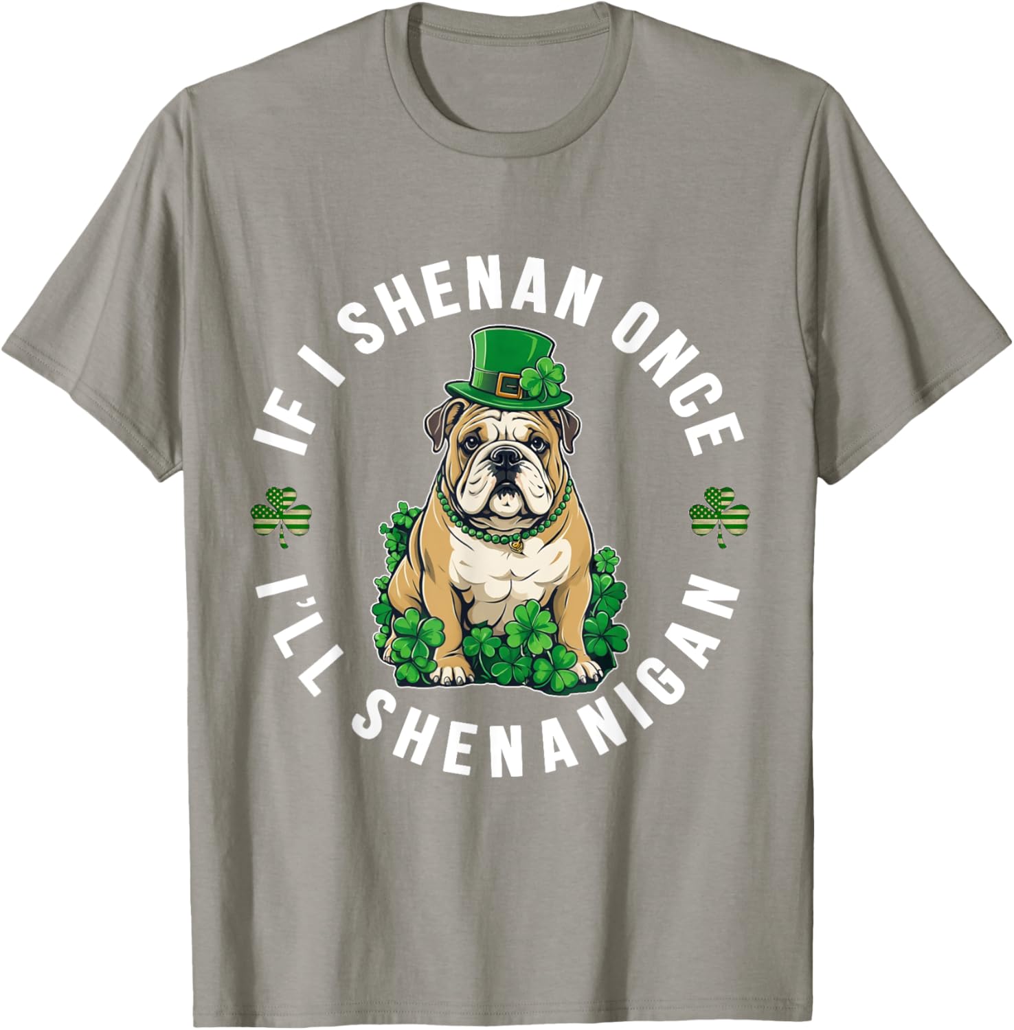 St Patrick's Day If I Shenan Once Bulldog T-Shirt for Fun Celebrations - 2