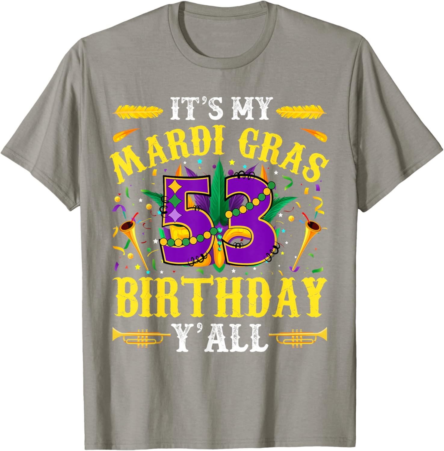 It's My 53rd Mardi Gras Birthday Yall Celebration T-Shirt for Fun Times - 1