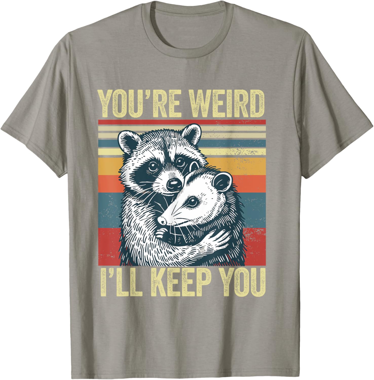 You're Weird I'll Keep You Raccoon Possum Valentine T-Shirt for Fun Lovers - 5