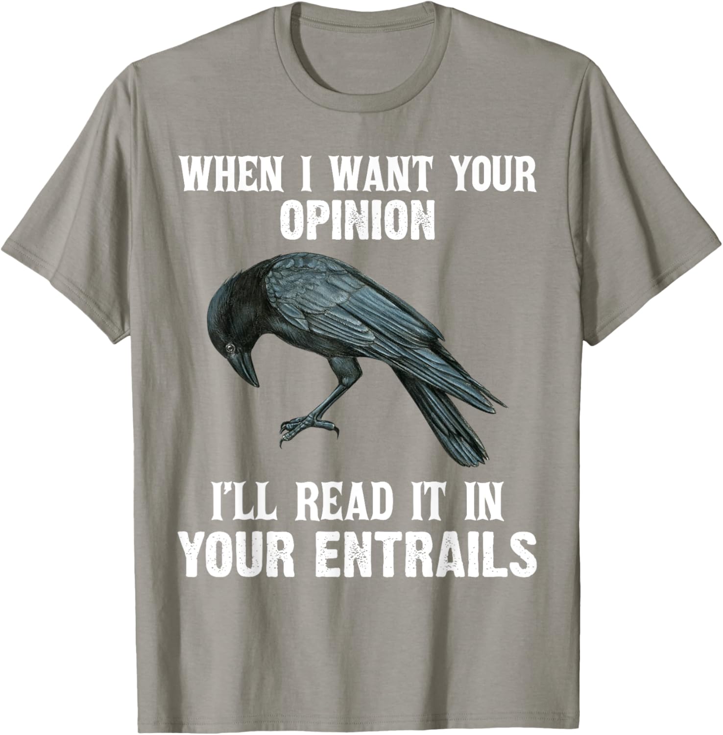 When I Want Your Opinion I'll Read It In Your Entrails Funny T-Shirt - 2