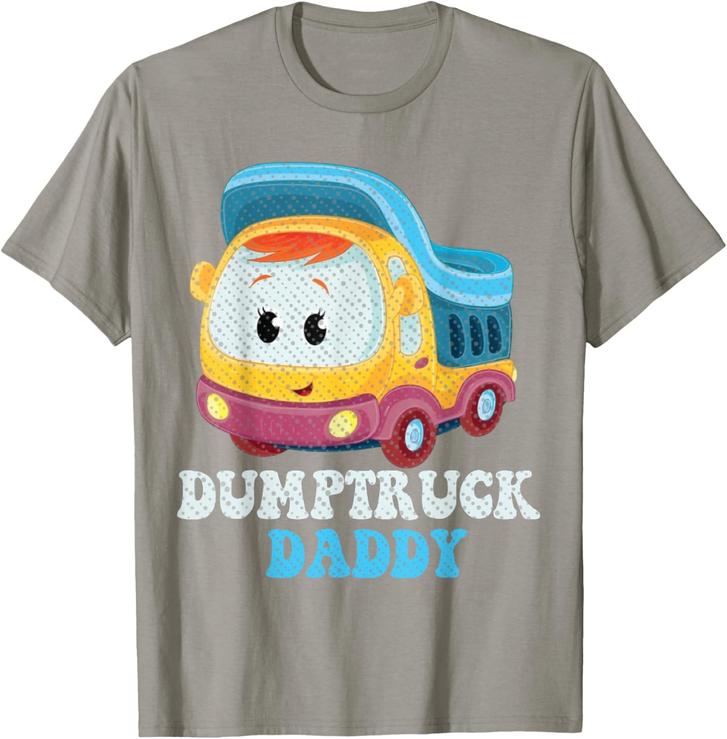 Funny Dumptruck Daddy T-Shirt for Dads - Cool and Comfy Graphic Tee - 5