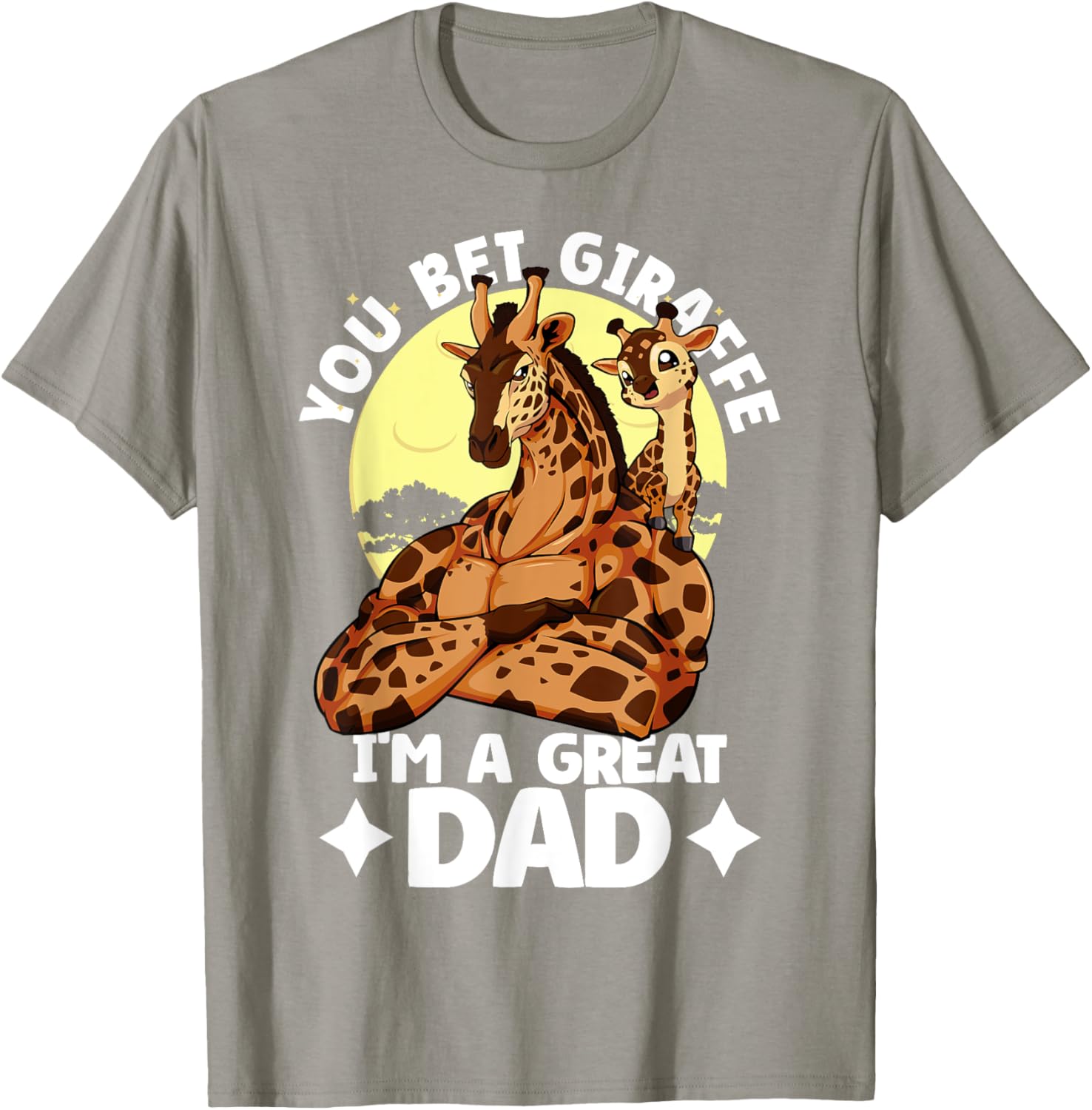You Bet Giraffe I'm a Great Dad Son Father's Day T-Shirt for Dads - 2