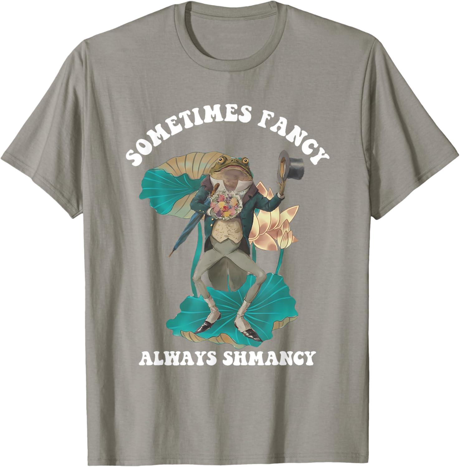 Sometimes Fancy Always Shmancy Funny T-Shirt for Casual Style and Fun - 23