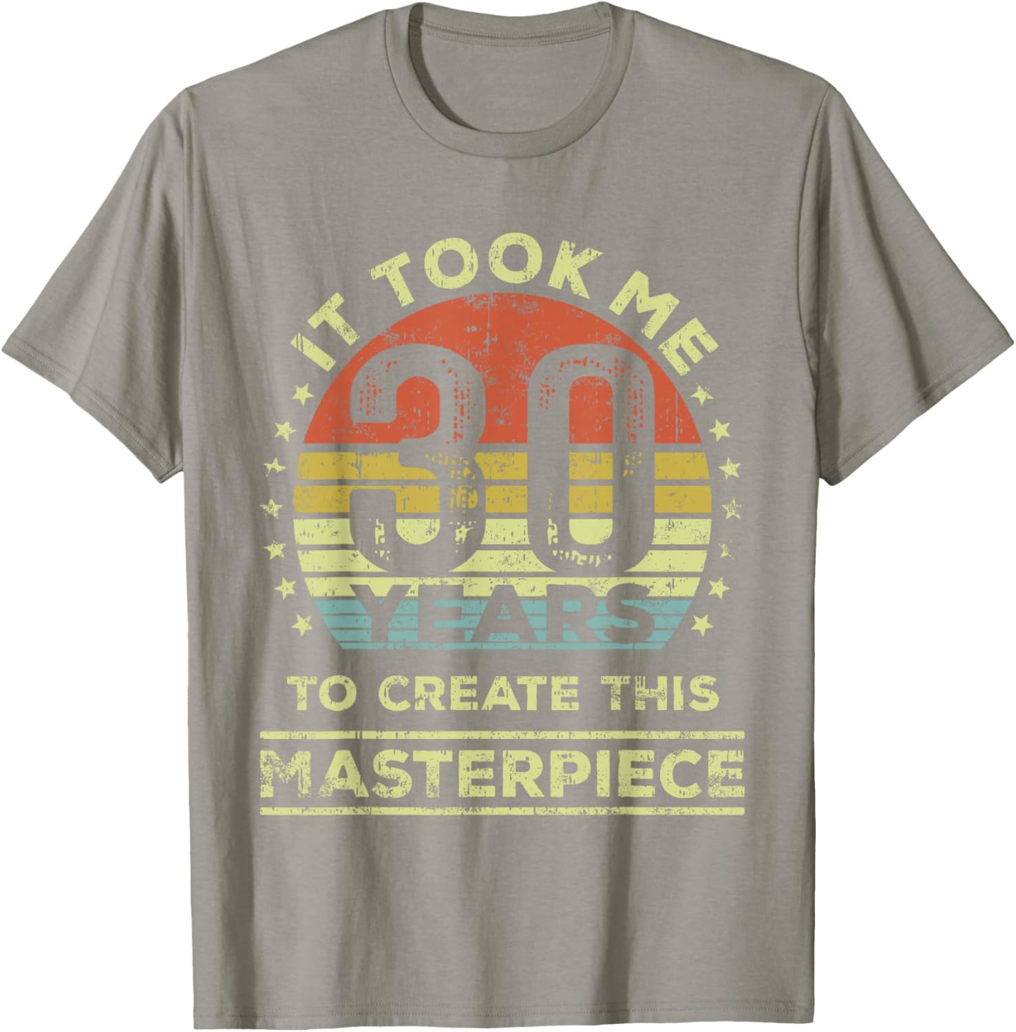 30th Birthday T-Shirt It Took Me 30 Years to Create This Masterpiece - 12