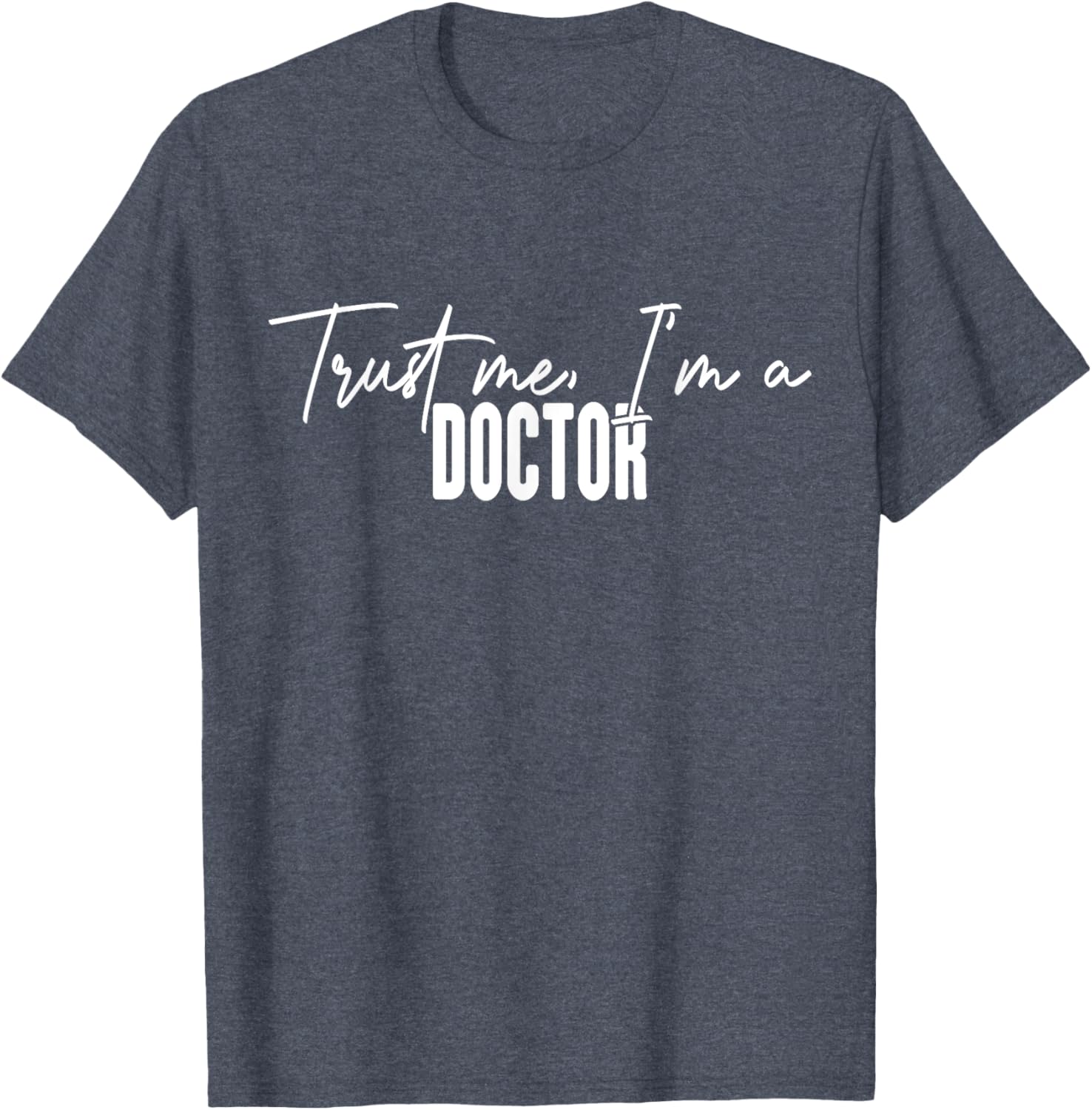 Funny Doctor Gifts Trust Me I'm a Doctor T-Shirt for Medical Professionals - 10