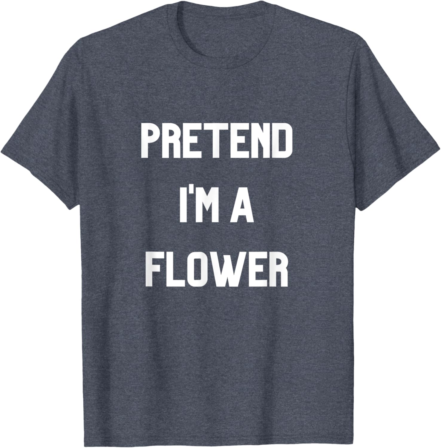 Pretend I'm a Flower T-Shirt Fun Floral Design for Nature Lovers - 6