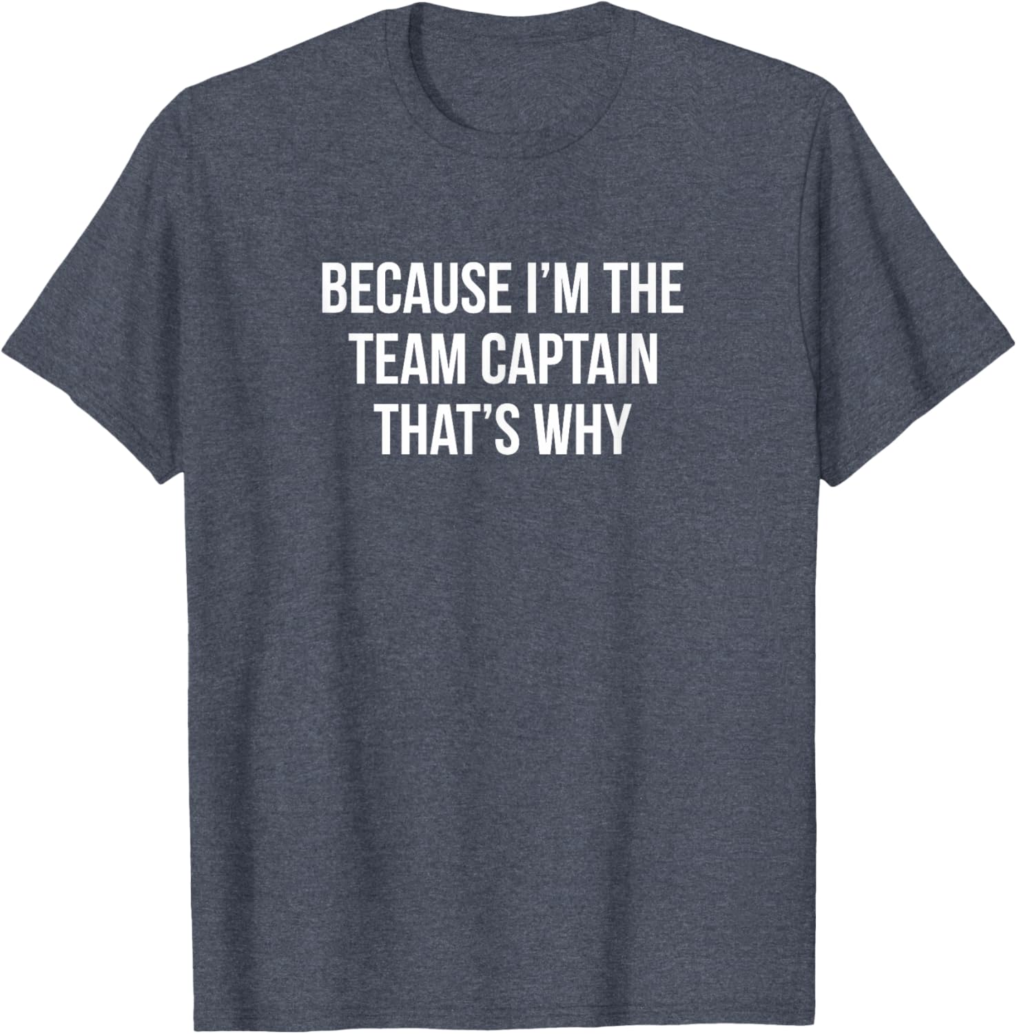 Because I'm The Team Captain T-Shirt for Sports Enthusiasts and Leaders - 12