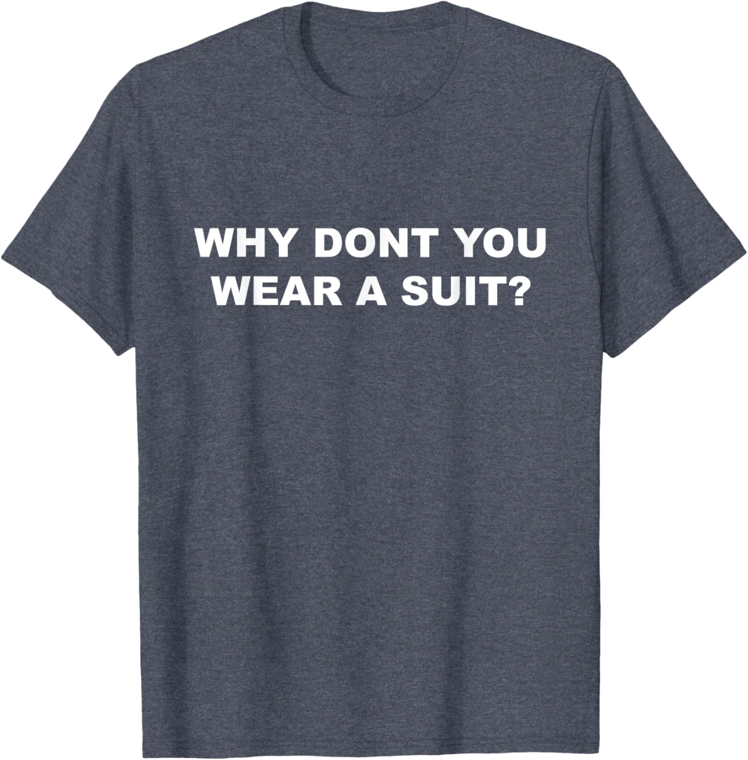 Why Don’t You Wear a Suit T-Shirt – Casual Fun for Every Occasion - 9