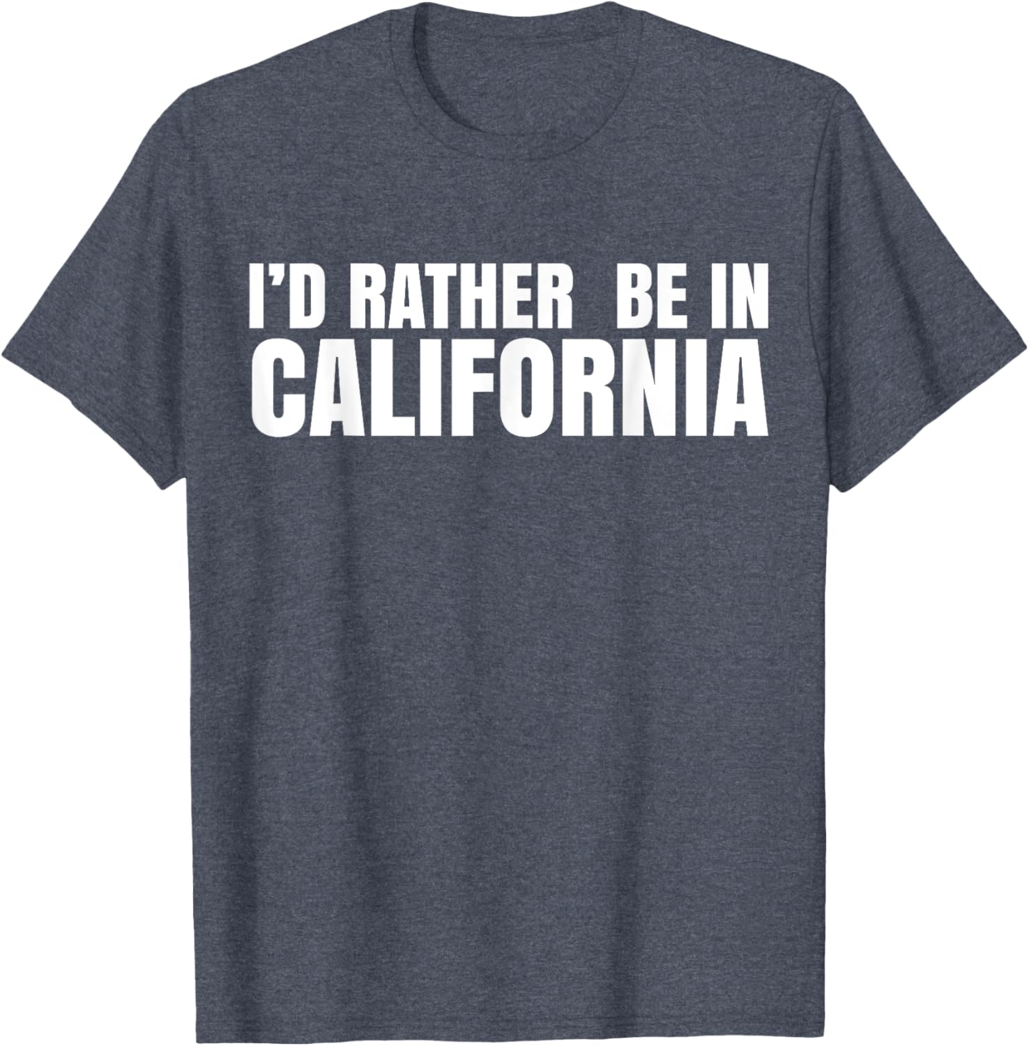 I'd Rather Be in California T-Shirt for Casual Style Lovers - 20