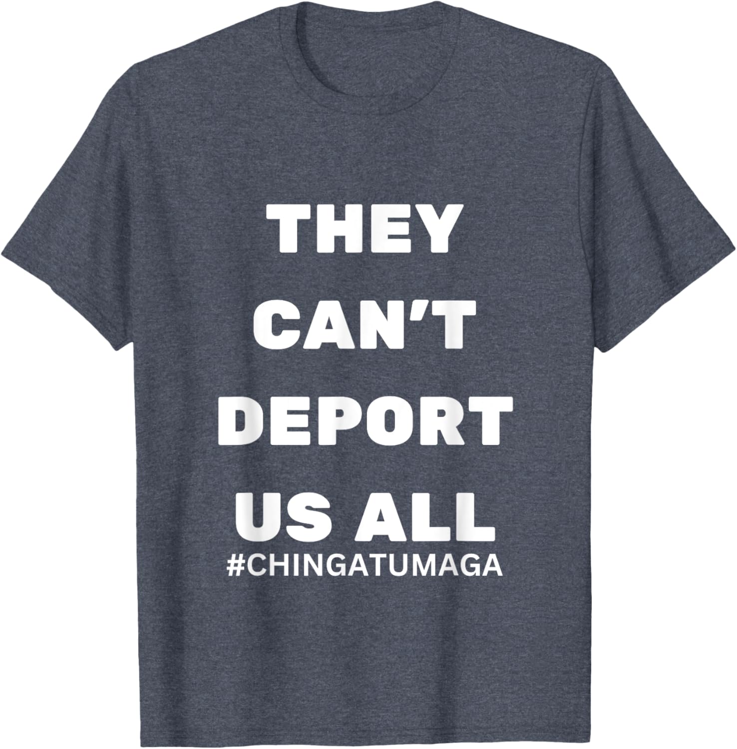 They Can't Deport Us All Chinga Tu MAGA T-Shirt for Bold Statement Style - 17