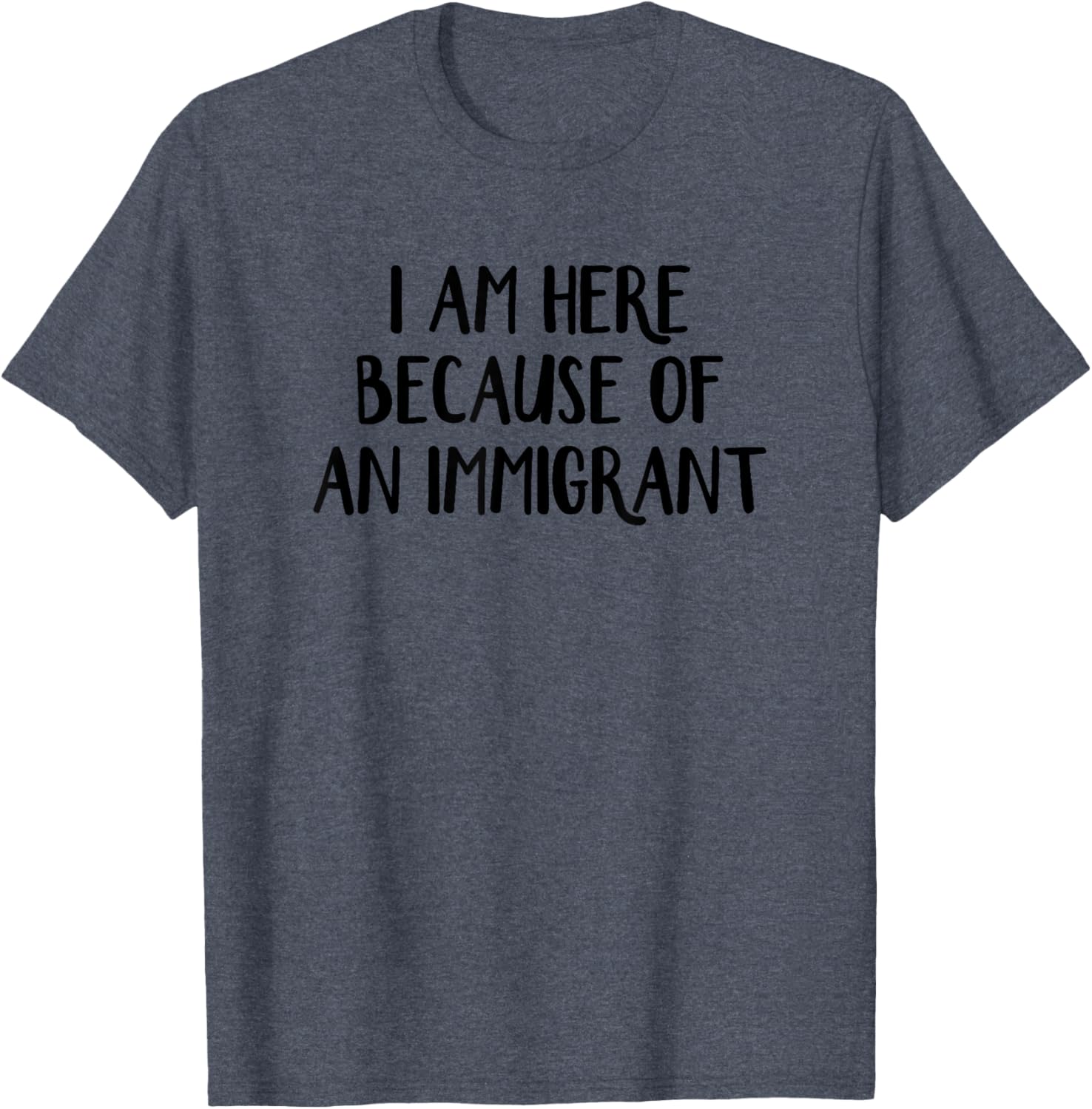 I Am Here Because Of An Immigrant T-Shirt for Proud Supporters - 1