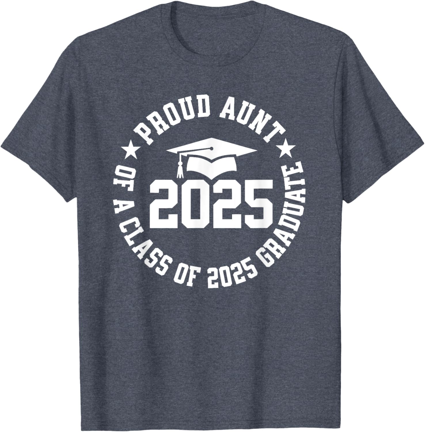 Proud Aunt of a Class of 2025 Graduate Graduation T-Shirt Gift - 10