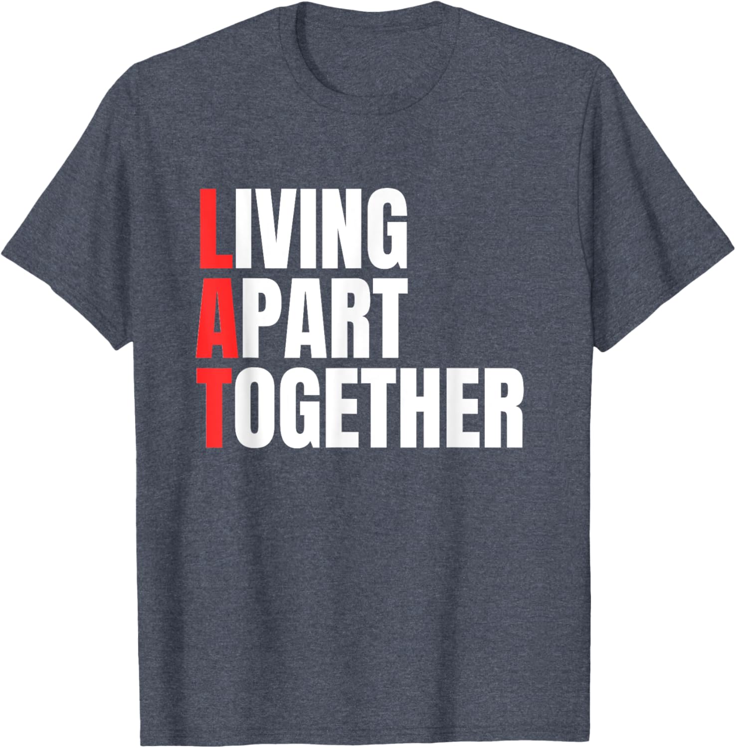 Living Apart Together T-Shirt for Fun Couples - Stylish and Comfortable Apparel - 16