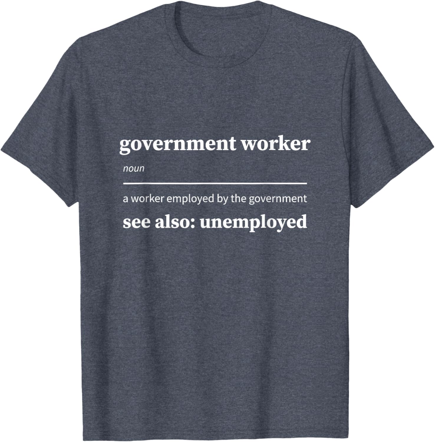 Funny Government Worker Unemployed T-Shirt for Federal Employees - 2