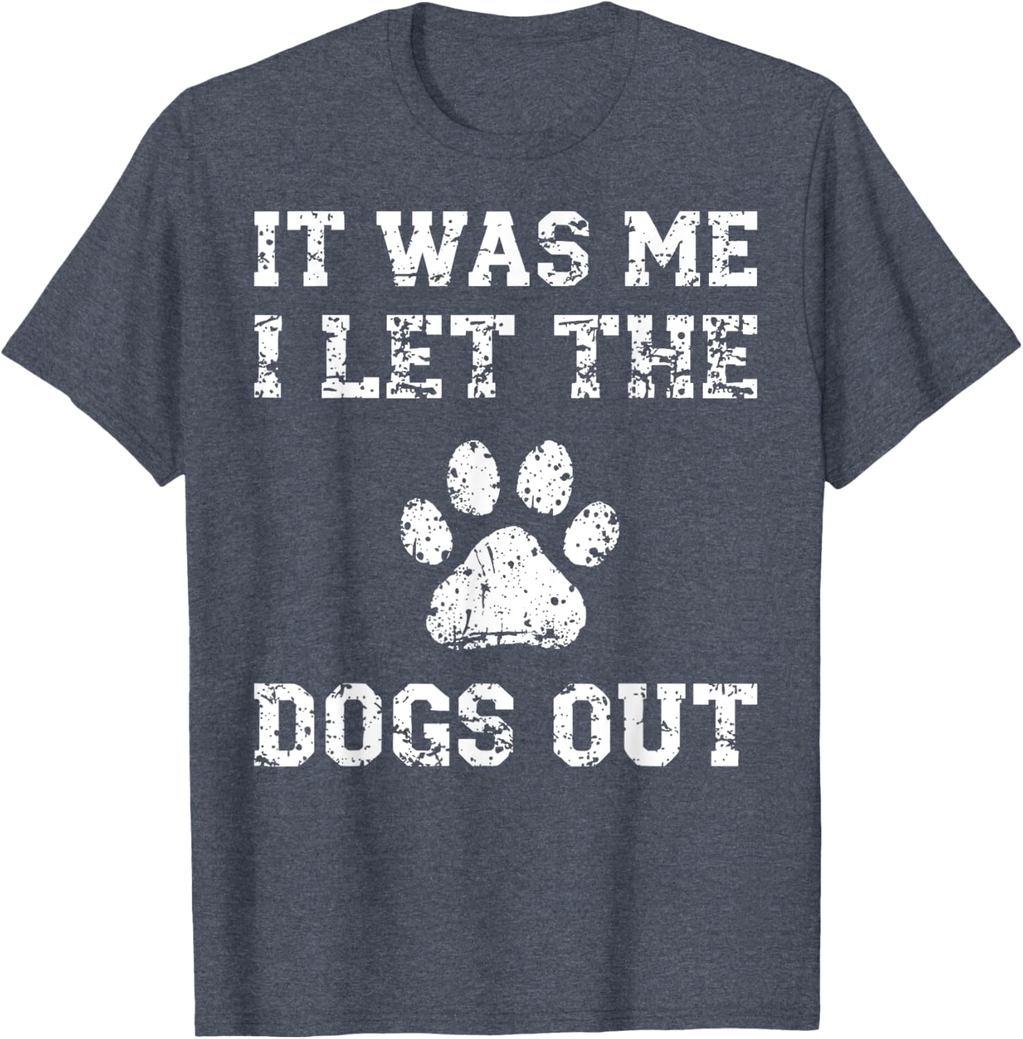It Was Me I Let the Dogs Out Funny Dog Lover T-Shirt for Pet Owners - 12